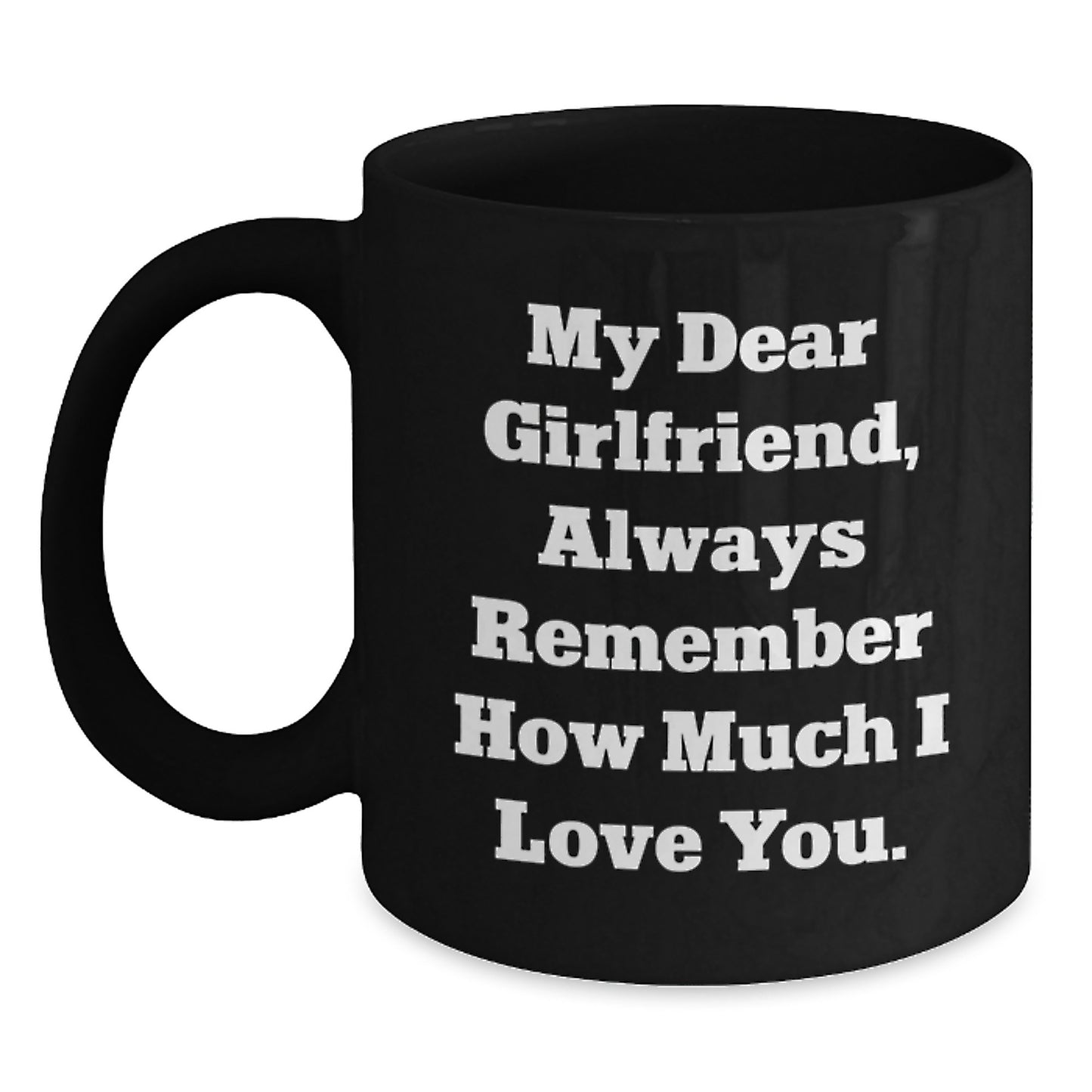 Funny Gift Ideas for Sweetheart, Cute Black Coffee Mug, Christmas Unique Gifts from Men to Sweetheart, Always Remember How Much I Love You. - Main