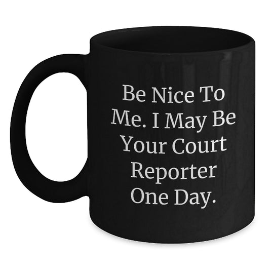 Funny Court Reporter Gifts from Friends for Court Reporter Men - 'Be Nice To Me' Black Coffee Mug, Christmas Unique Gifts - Main