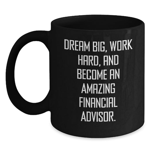 Funny Financial Advisor Quote Gifts for Men and Women - Black Ceramic Christmas Unique Mugs 11oz or 15oz, Inspirational Coffee Mug for Financial Advisors from Friends and Family - Main