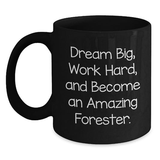 Forester Inspired Black Coffee Mug, Funny Gift for Forester Friends and Family, Unique Christmas Unique Gifts from Men, Encouraging Quote - Dream Big, Work Hard, Become Amazing - Main