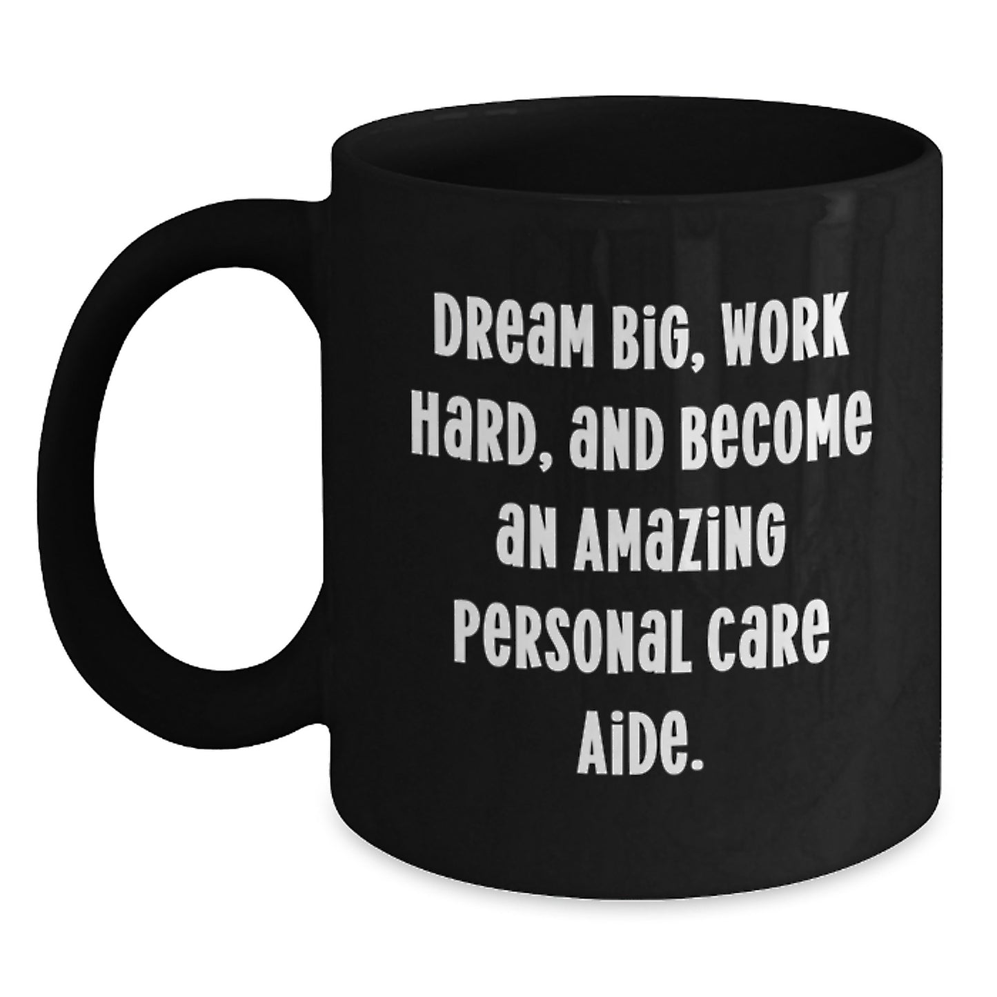 Personal Care Aide Inspirational Black Coffee Mug, Gifts from Men to Become An Amazing Personal Care Aide, Birthday Unique Gifts for Personal Care Aide - Main