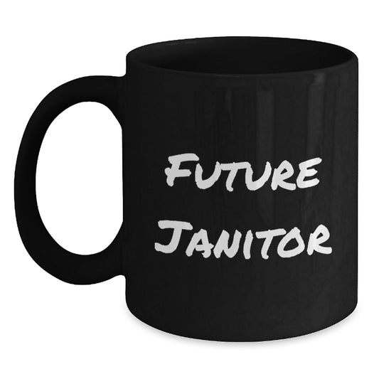 Funny Quotes for Future Janitors, Black Coffee Mugs, Gifts from Friends for Janitor Friends, Unique Christmas Unique Gifts - Main