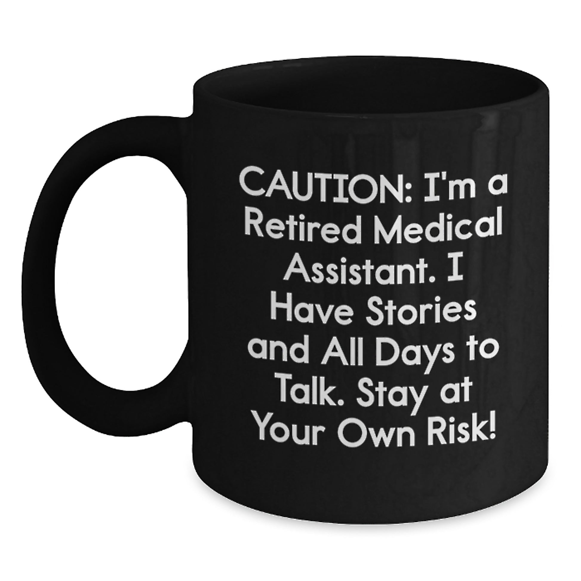 Medical Assistant Humor Gifts from Friends for Birthday Unique Medical Assistant Mug, 'Caution: I'm A Retired Medical Assistant...' - Main