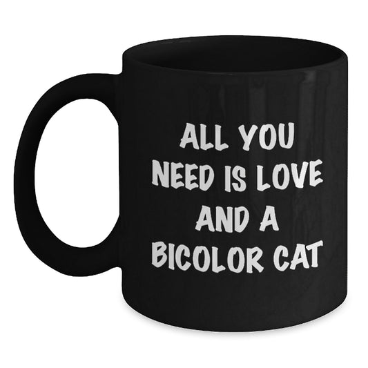 Funny Bicolor Cat Gifts from Friends for Birthday, Black Coffee Mug with Quote 'All You Need Is Love And A Bicolor Cat' - Main