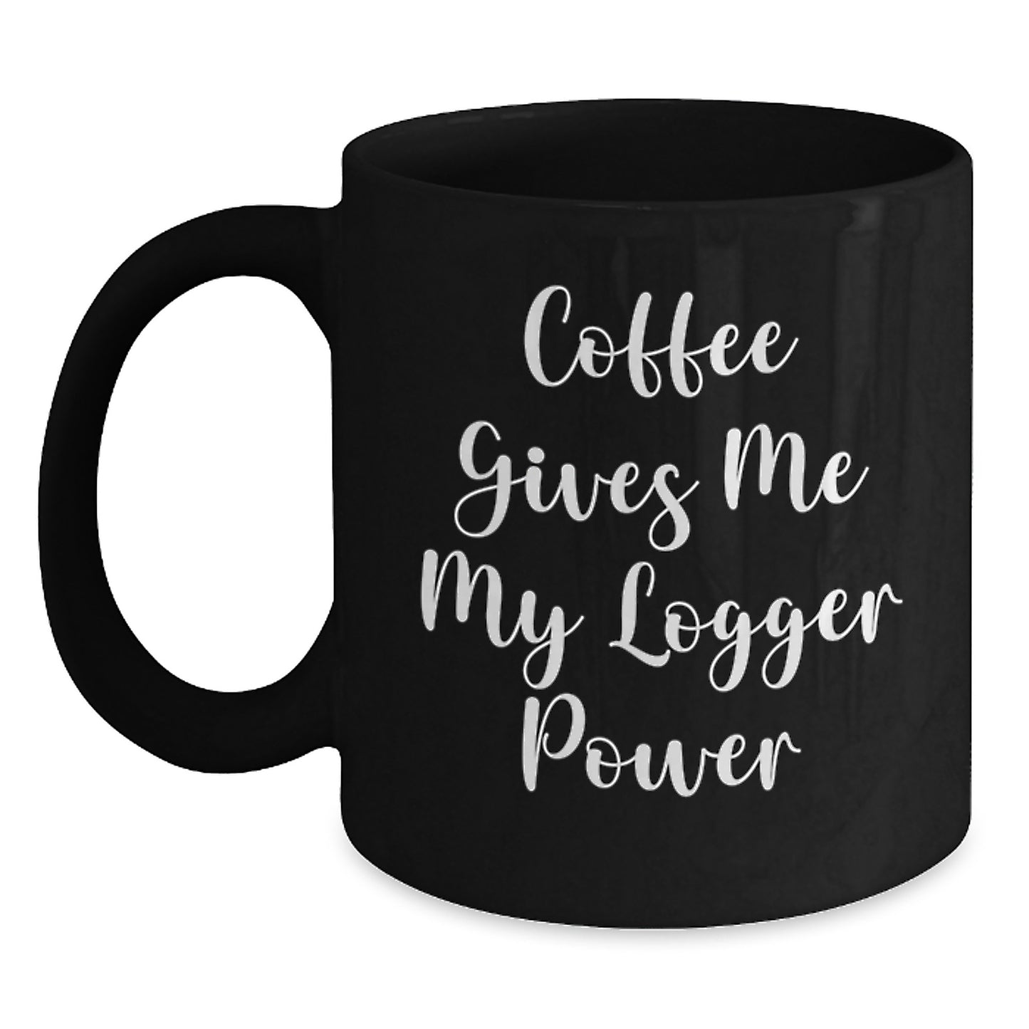 Logger Power Gifts from Men to Friends - Funny Coffee Mug for Birthday - Main