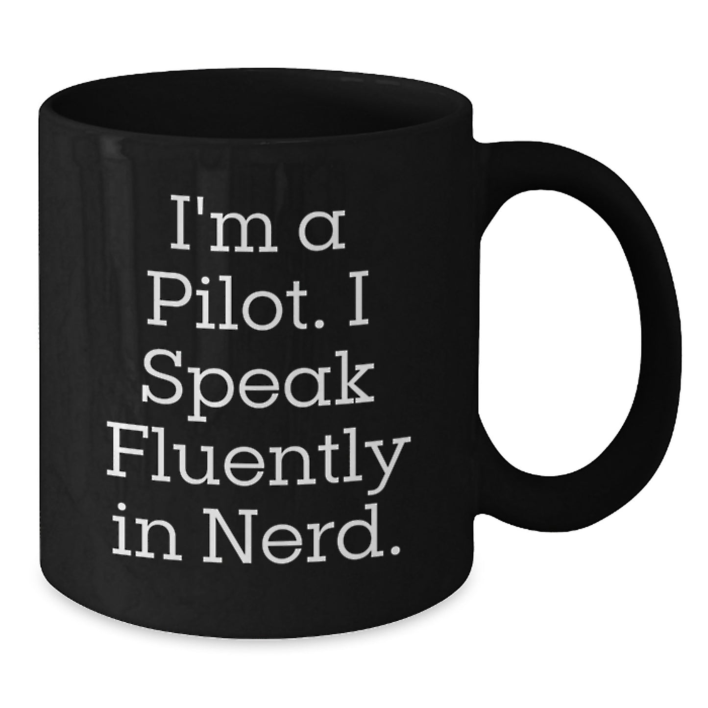 Funny Pilot Gifts from Friends for Birthday - I'm A Pilot. I Speak Fluently In genius. Black Coffee Mug - Additional