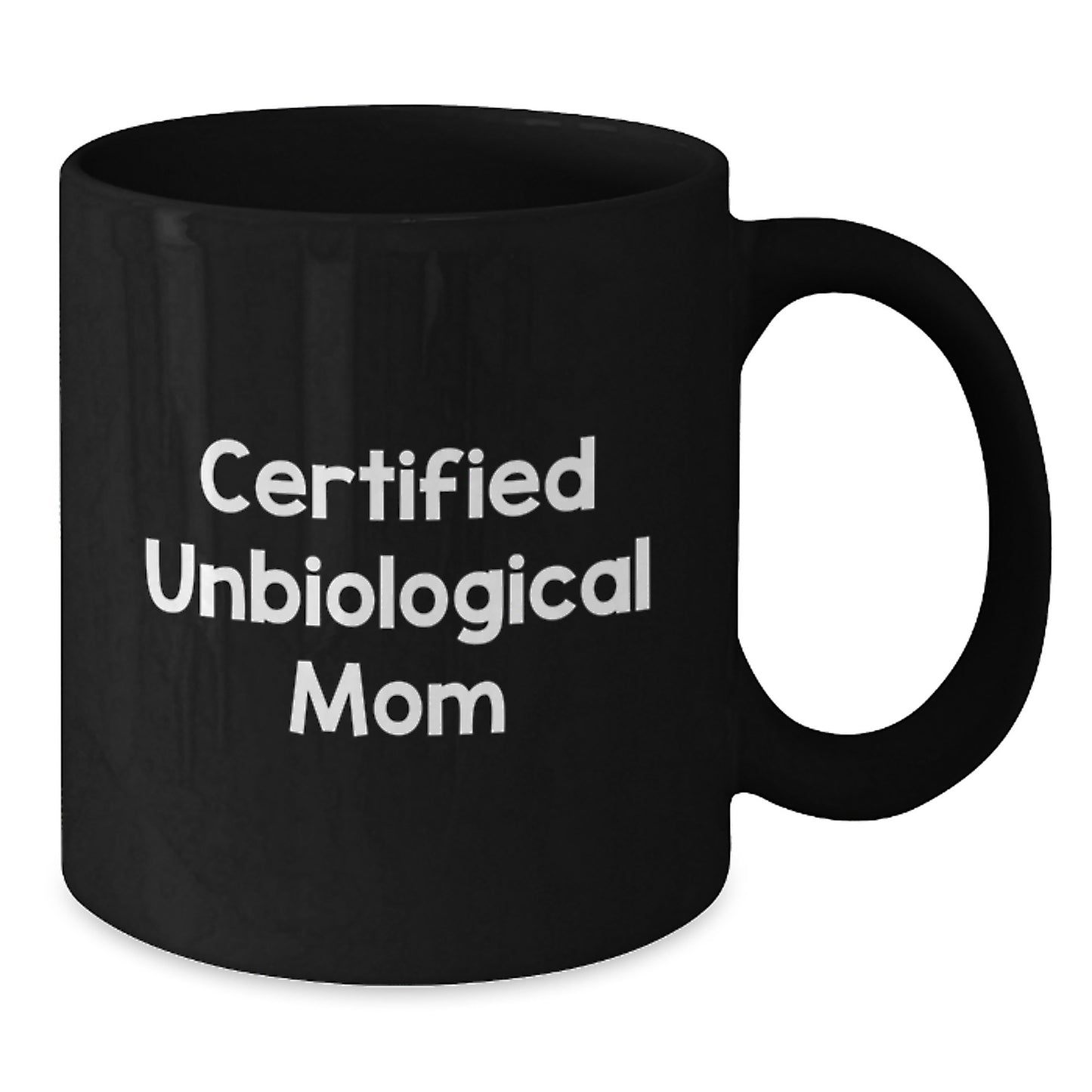 Funny Unbiological Mom Gifts from Men for Unbiological Mom Black Coffee Mug Certified Unbiological Mom Quote Birthday Unique Gifts - Additional