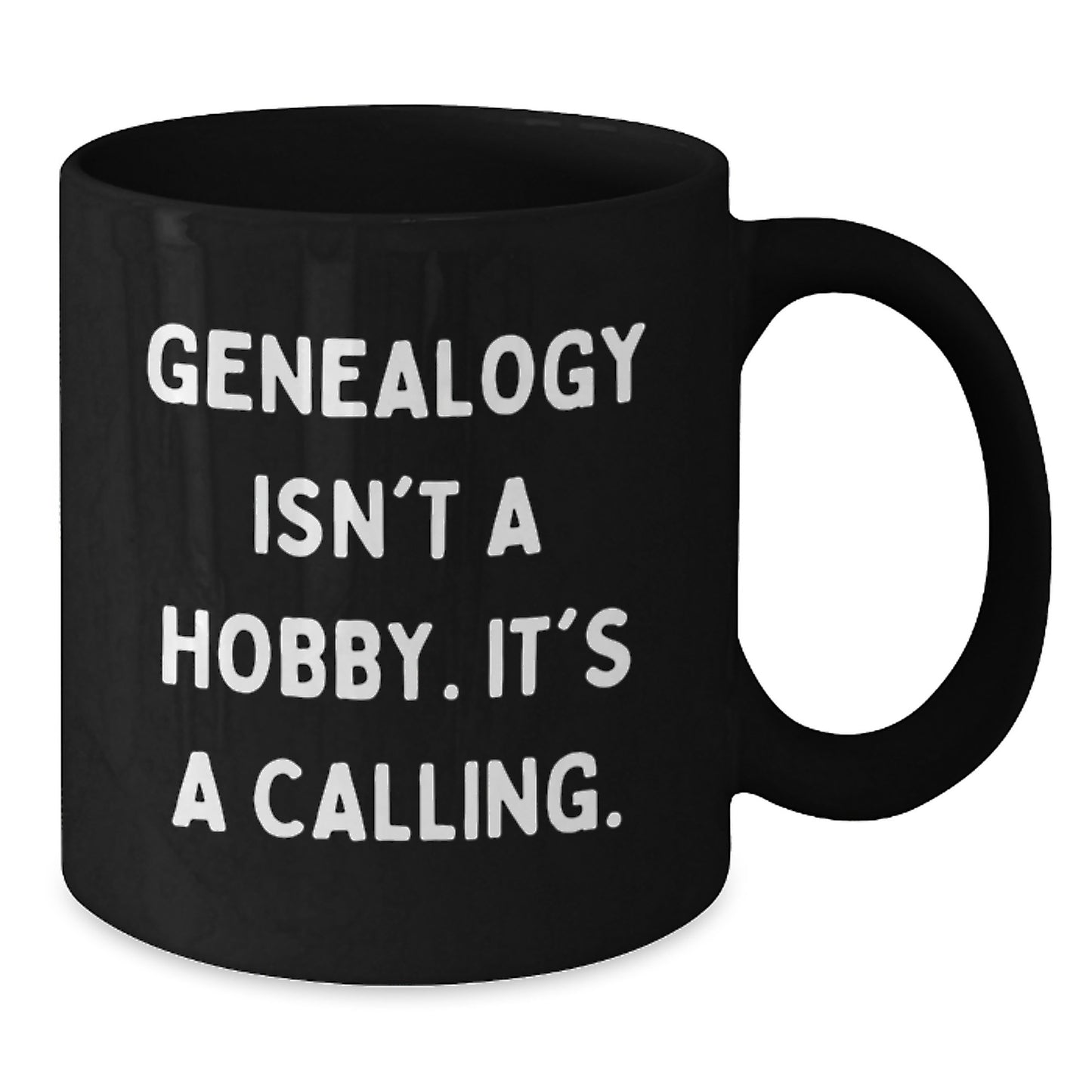 Genealogy Gifts for Family, 'Genealogy Isn't A Hobby. It's A Calling.' Funny Black Coffee Mug, Unique Christmas Unique Gifts for Men, Women, Friends, Coworkers - Additional