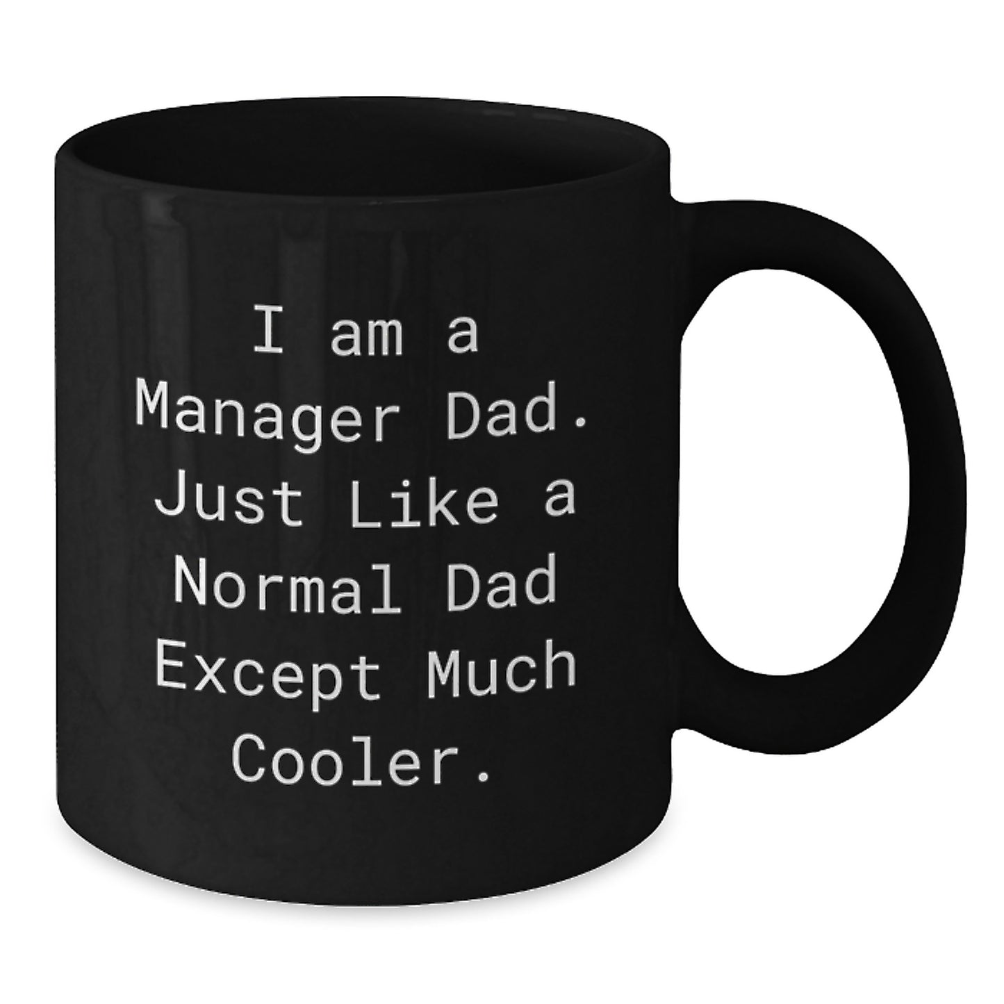 Funny Gifts from Dad to Manager Christmas Unique Mugs for Men, Funny Quote I Am A Manager Dad. Just Like A Normal Dad Except Much Cooler. Black Coffee Mug - Additional