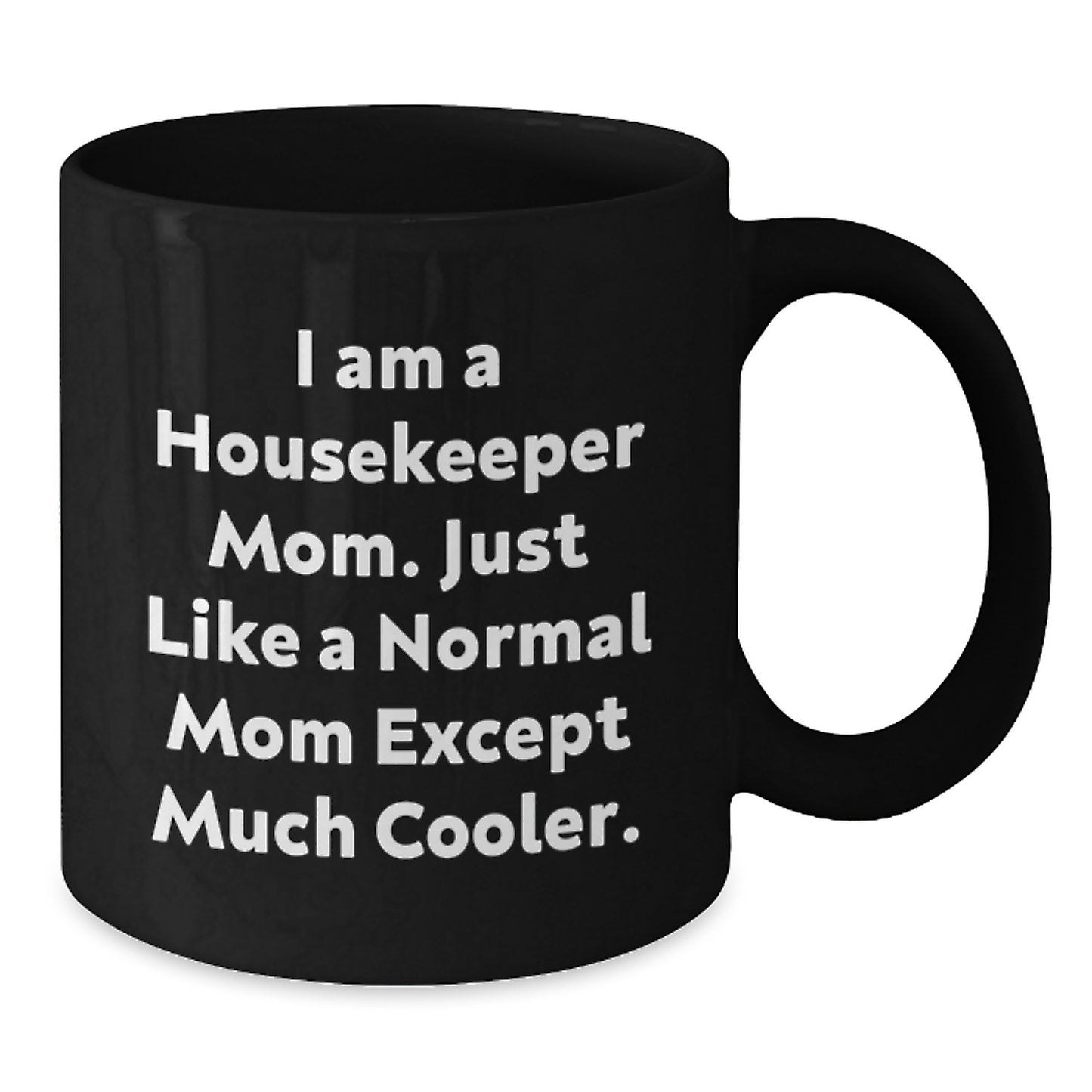 Housekeeper Mom Funny Christmas Unique Gifts from Friends to Housekeeper, Unique Black Coffee Mugs, Ceramic 11oz or 15oz - Additional