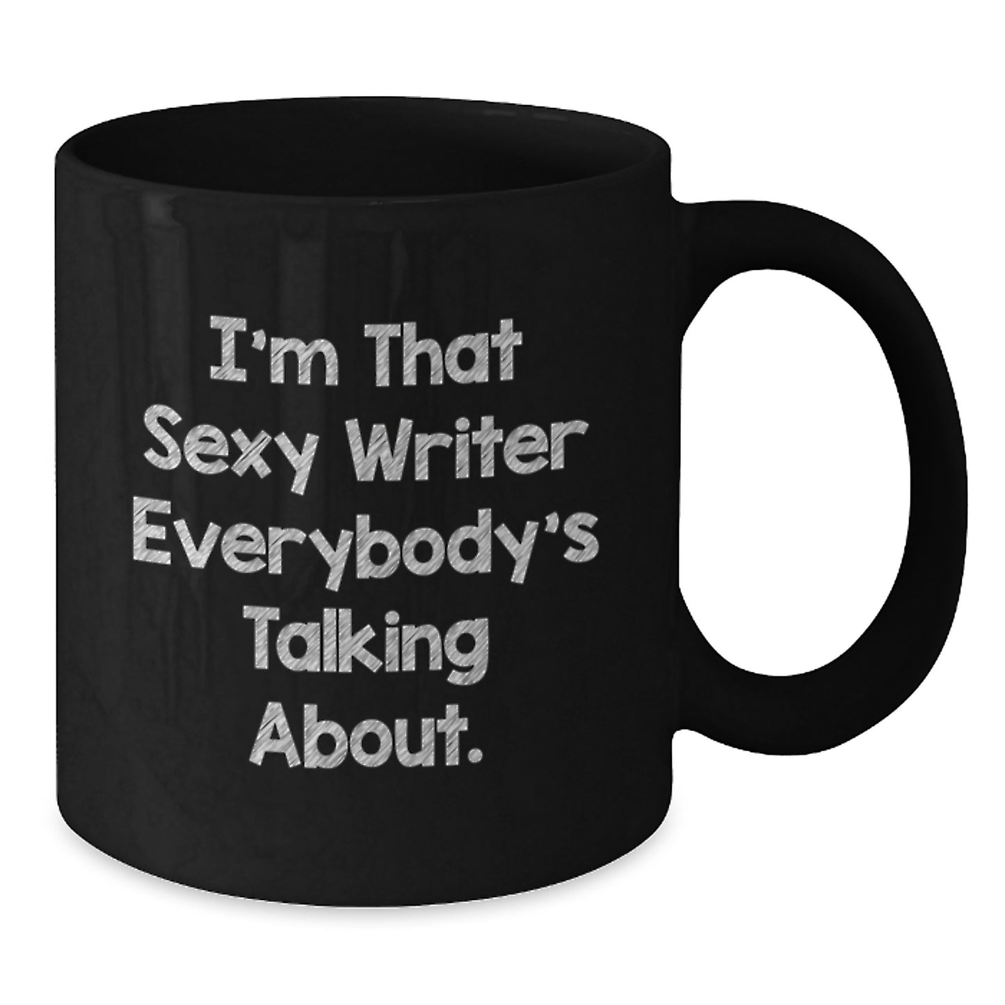 Funny Writer Gifts from Friends for Christmas Unique Black Coffee Mug 'I'm That Sexy Writer Everybody's Talking About.' - Additional