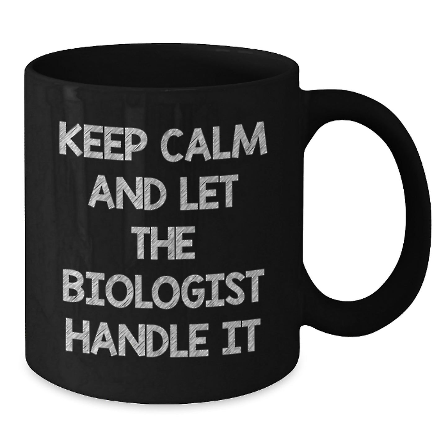 Funny Biologist Gifts for Men - Black Coffee Mug - Keep Calm And Let The Biologist Handle It Gifts from Friends and Coworkers - Additional