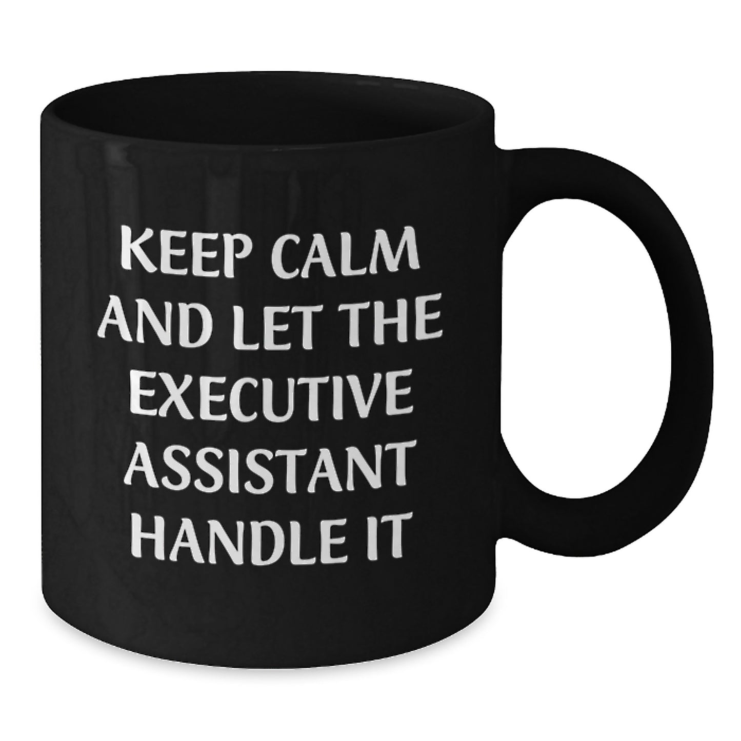 Funny Executive Assistant Gifts from Friends, Christmas Unique Gifts for Executive Assistant, Black Coffee Mug with 'Keep Calm And Let The Executive Assistant Handle It' Quote - Additional