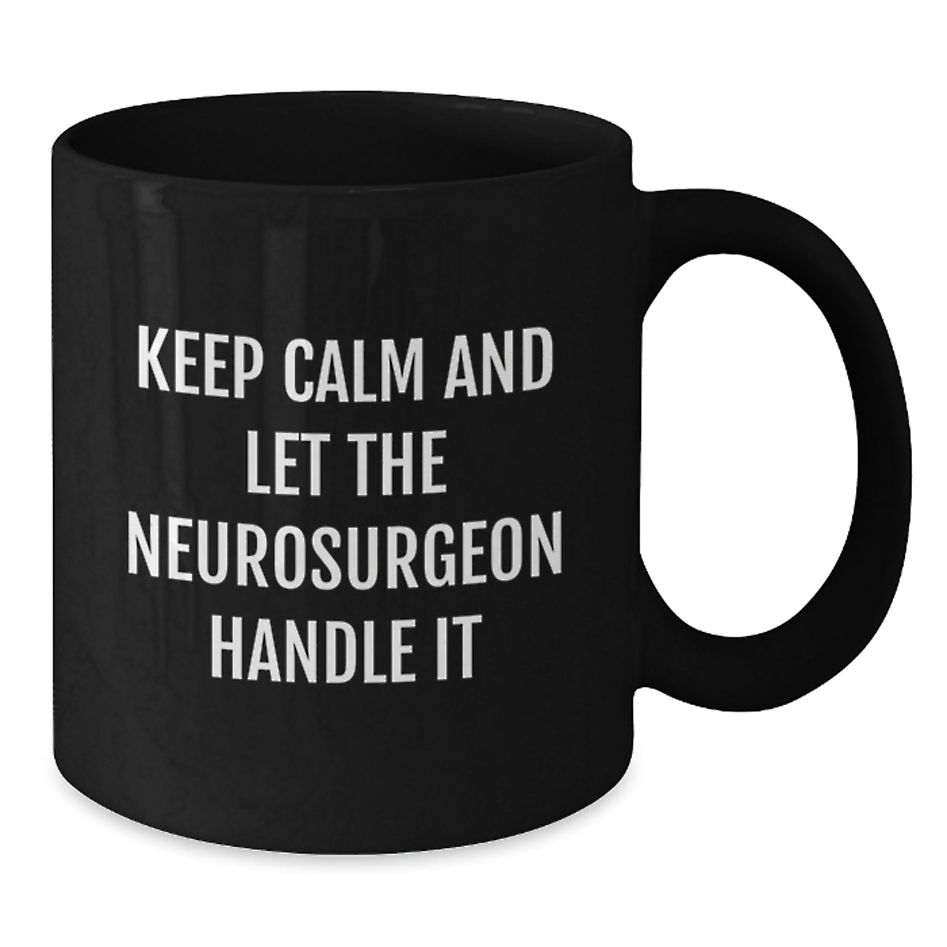 Funny Neurosurgeon Gifts from Friends for Christmas - Keep Calm And Let The Neurosurgeon Handle It Black Coffee Mug - Additional