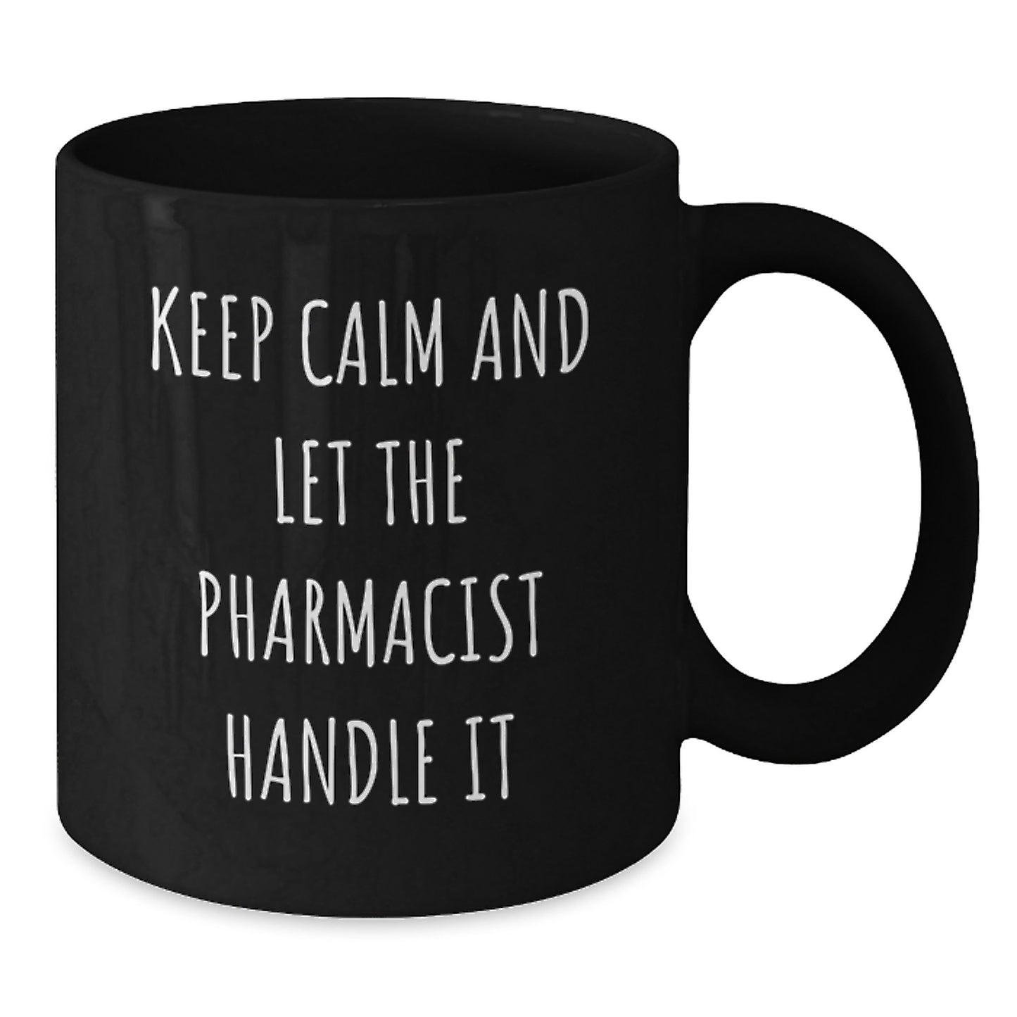 Pharmacist Humor Funny Gift for Pharmacist Friends from Men Women Coworkers Family - Black Coffee Mug Keep Calm And Let The Pharmacist Handle It Christmas Unique Gifts - Additional
