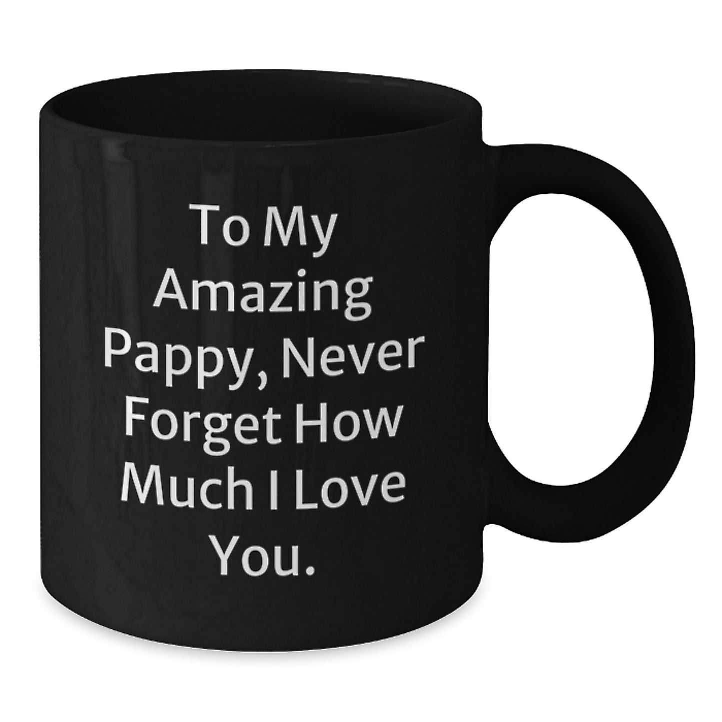 Funny Gifts from Pappy Lovers for Dad, Unique Pappy Black Coffee Mugs with Never Forget How Much I Love You. - Additional