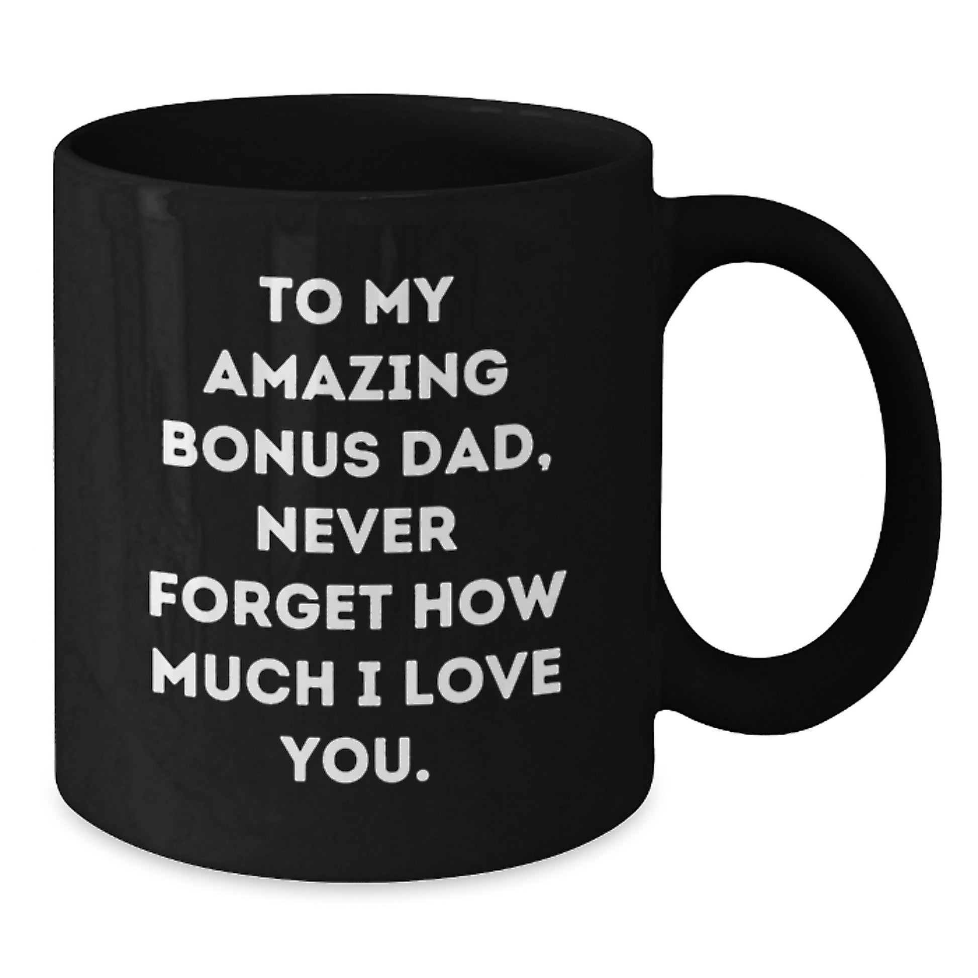 Funny Bonus Dad Gifts for Him, Christmas Unique Black Coffee Mugs from Family, Never Forget How Much I Love You. - Additional