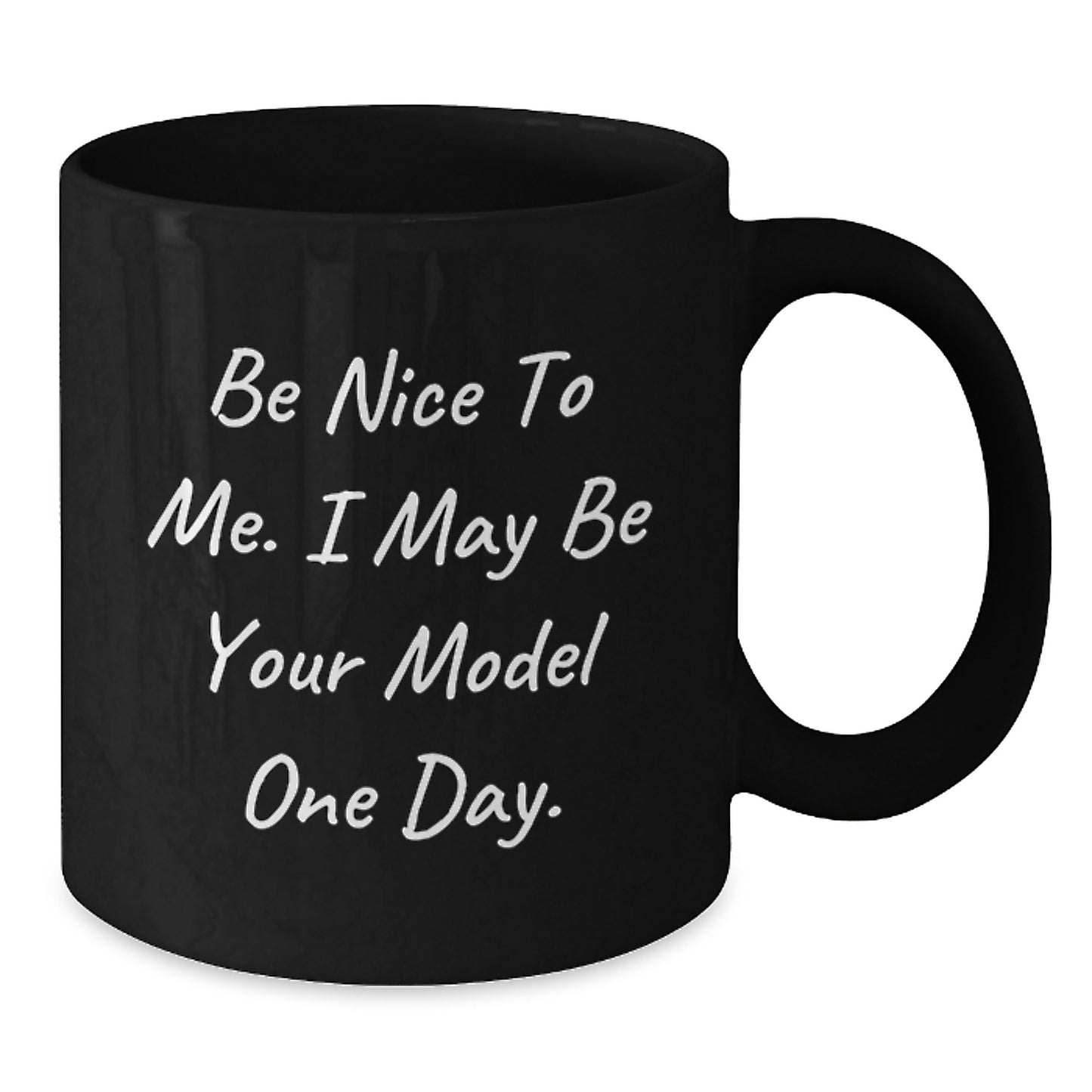 Funny Model Gifts from Men to Friends and Family Christmas Unique Mugs for Model Enthusiasts Be Nice to Me I May Be Your Model One Day Black Coffee Mugs - Additional