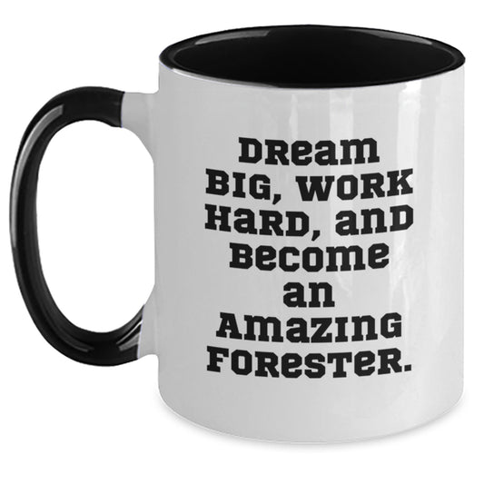 Funny Forester Gifts from Friends - Unique Two Tone Coffee Mug with 'Dream Big, Work Hard, And Become An Amazing Forester.' Quote for Christmas Unique Gifts - Main