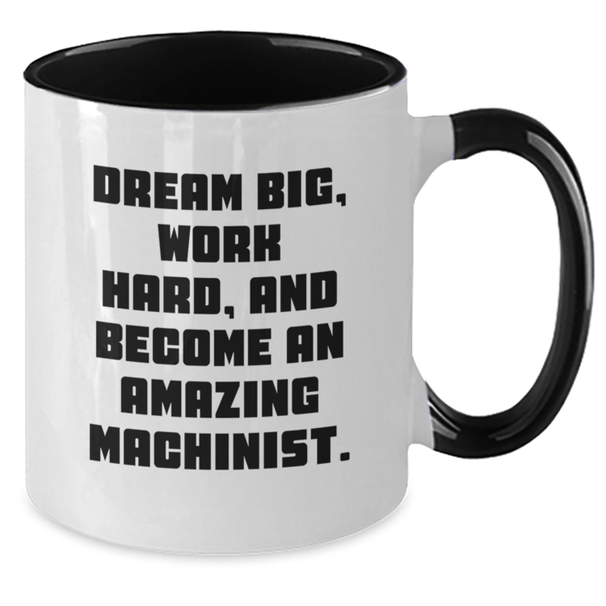 Funny Machinist Gifts from Friends, Unique Two Tone Coffee Mug for Machinist Men, 'Dream Big, Work Hard, And Become An Amazing Machinist.' Inspirational Quote Christmas Unique Gifts - Additional