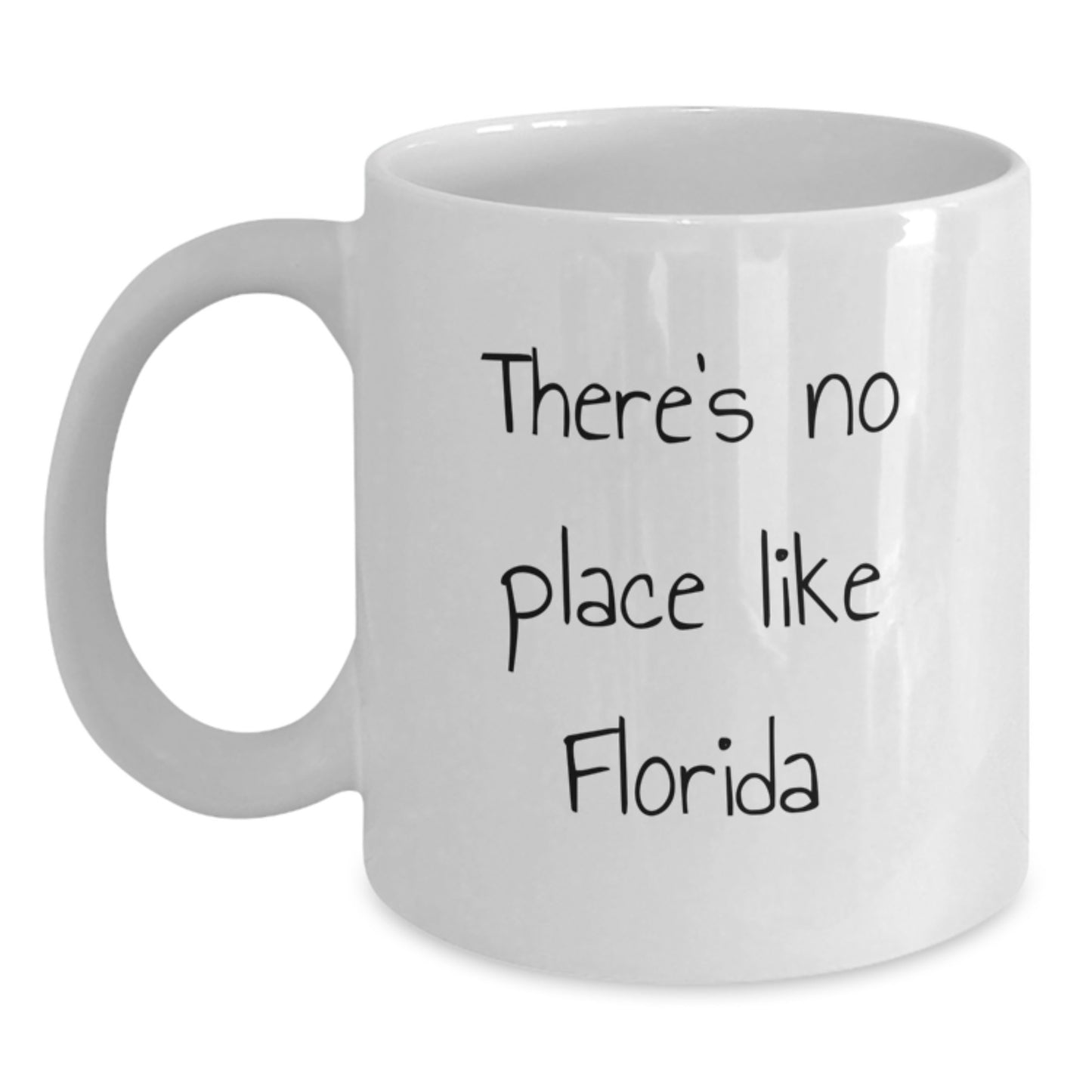Florida Gifts for Friends from Florida, 'There's No Place Like Florida' Funny Quote White Coffee Mug, 11oz or 15oz Capacity, Microwave and Dishwasher Safe - Main