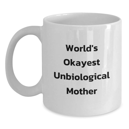 Funny Unbiological Mother Gifts from Family, White Coffee Mug with World's Okayest Unbiological Mother Quote, Unique Christmas Memorable Presents for Unbiological Mother - Main