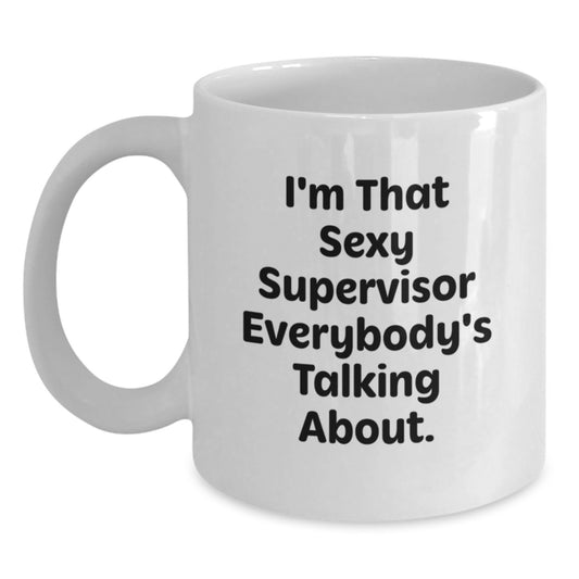 Funny Supervisor White Coffee Mugs Gifts from Men to Their Supervisor Friends - Main