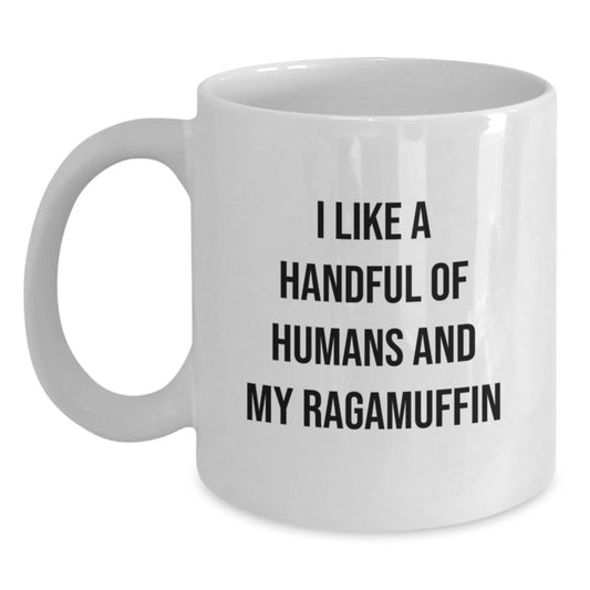 Funny Ragamuffin Cat Gifts for Men - White Coffee Mug from Friends - 'I Like A Handful Of Humans And My Ragamuffin' - Christmas Unique Gifts - Main