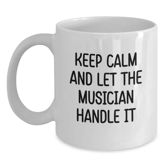 Funny Musician Gifts from Friends Christmas Unique Mugs for Musician Lovers - Keep Calm And Let The Musician Handle It - Main