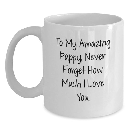 Funny Pappy Gifts White Coffee Mug - To My Amazing Pappy, Never Forget How Much I Love You. - Gifts from Family for Pappy Christmas Unique Ideas - Main