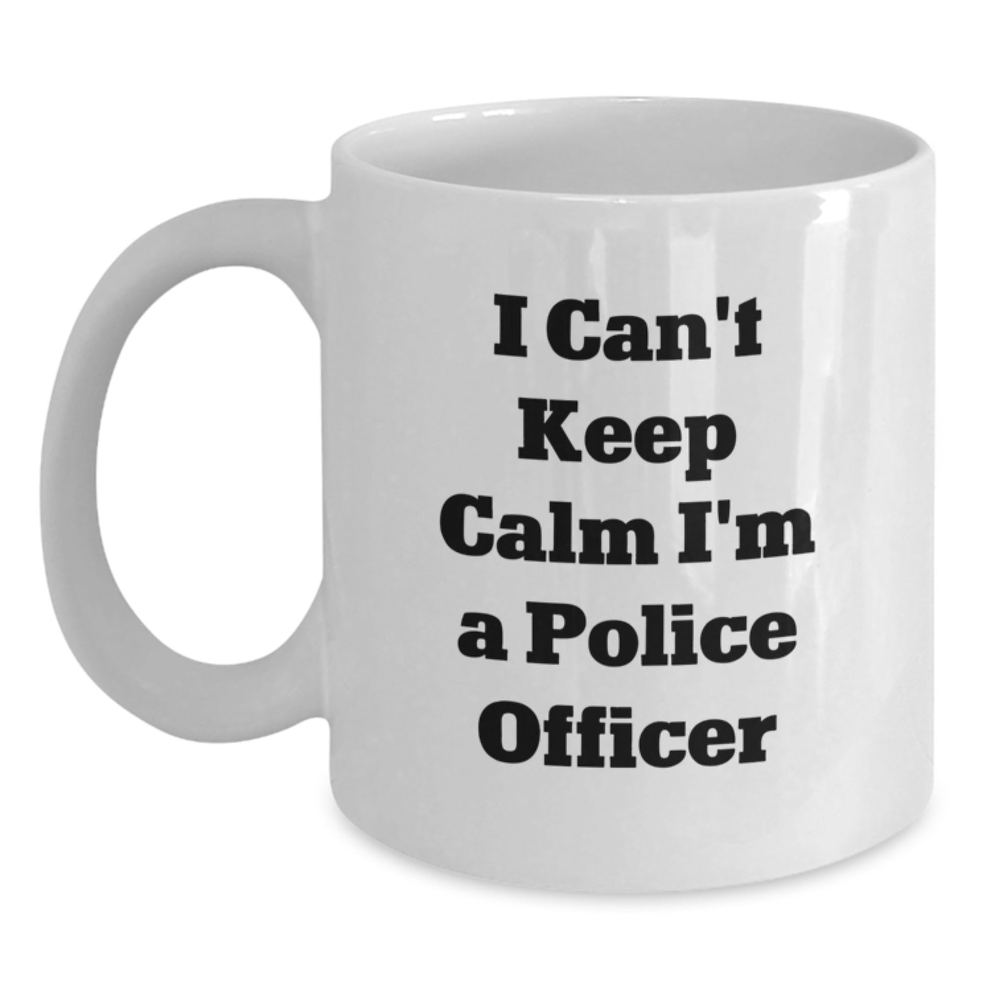 Police Officer Funny Mug Gifts from Men to Friends, White Coffee Mug for Police Officer Lover, I Can't Keep Calm I'm A Police Officer Christmas Unique Gifts - Main