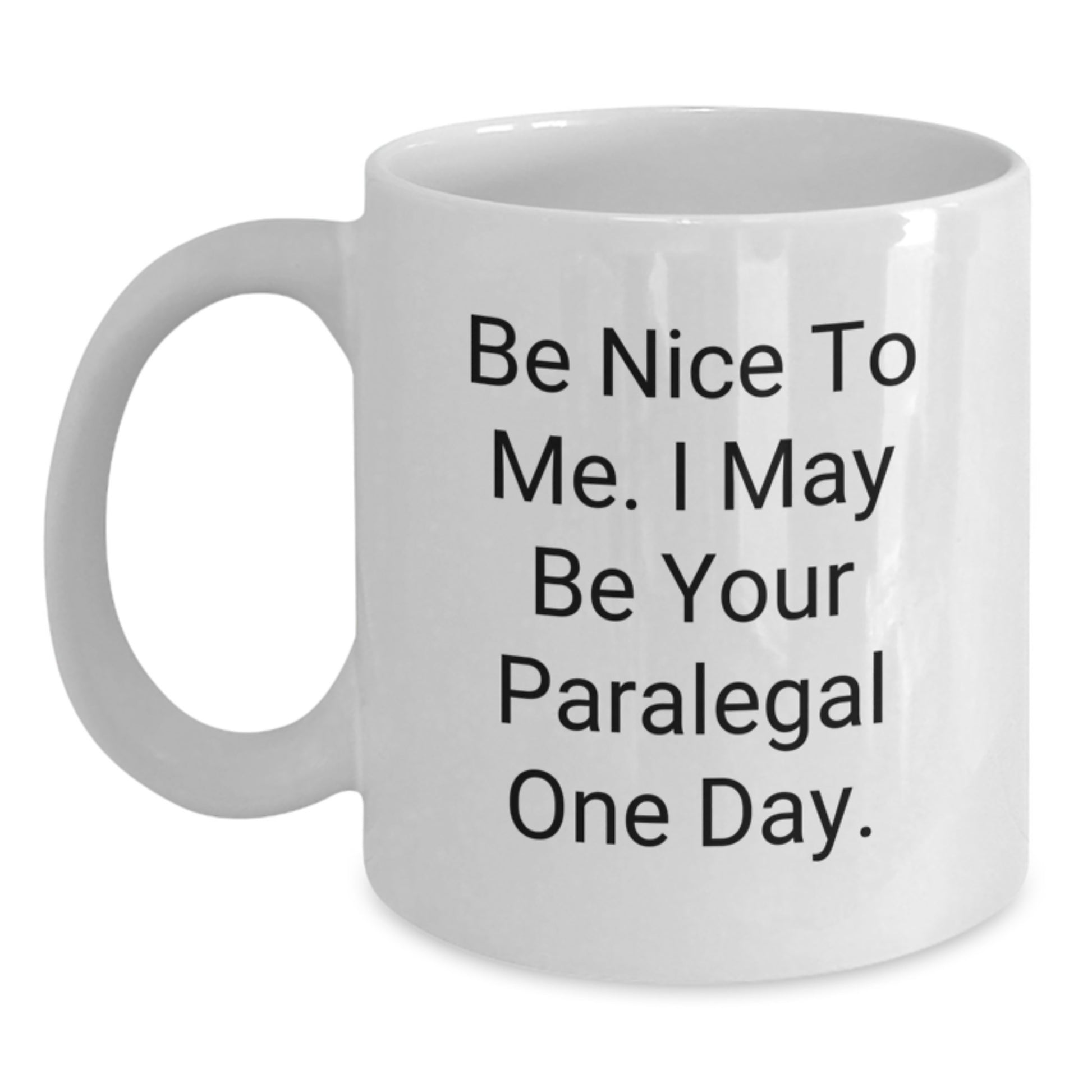Funny Paralegal Christmas Unique Gifts from Friends to Paralegal - Be Nice To Me I May Be Your Paralegal One Day White Coffee Mug - Main