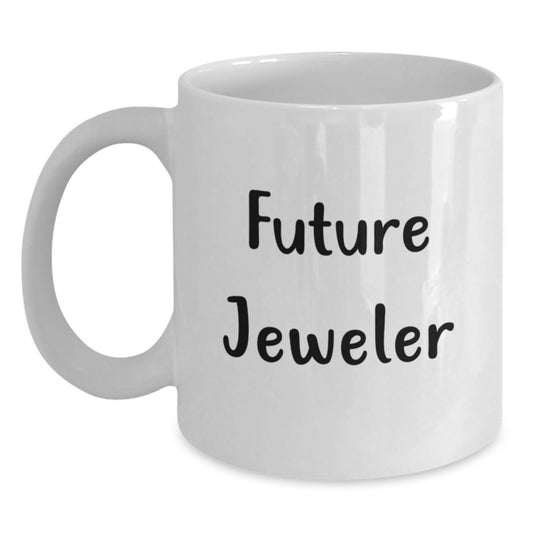Funny Quote for Future Jeweler, White Coffee Mug Gifts from Men to Jeweler Friends - Main