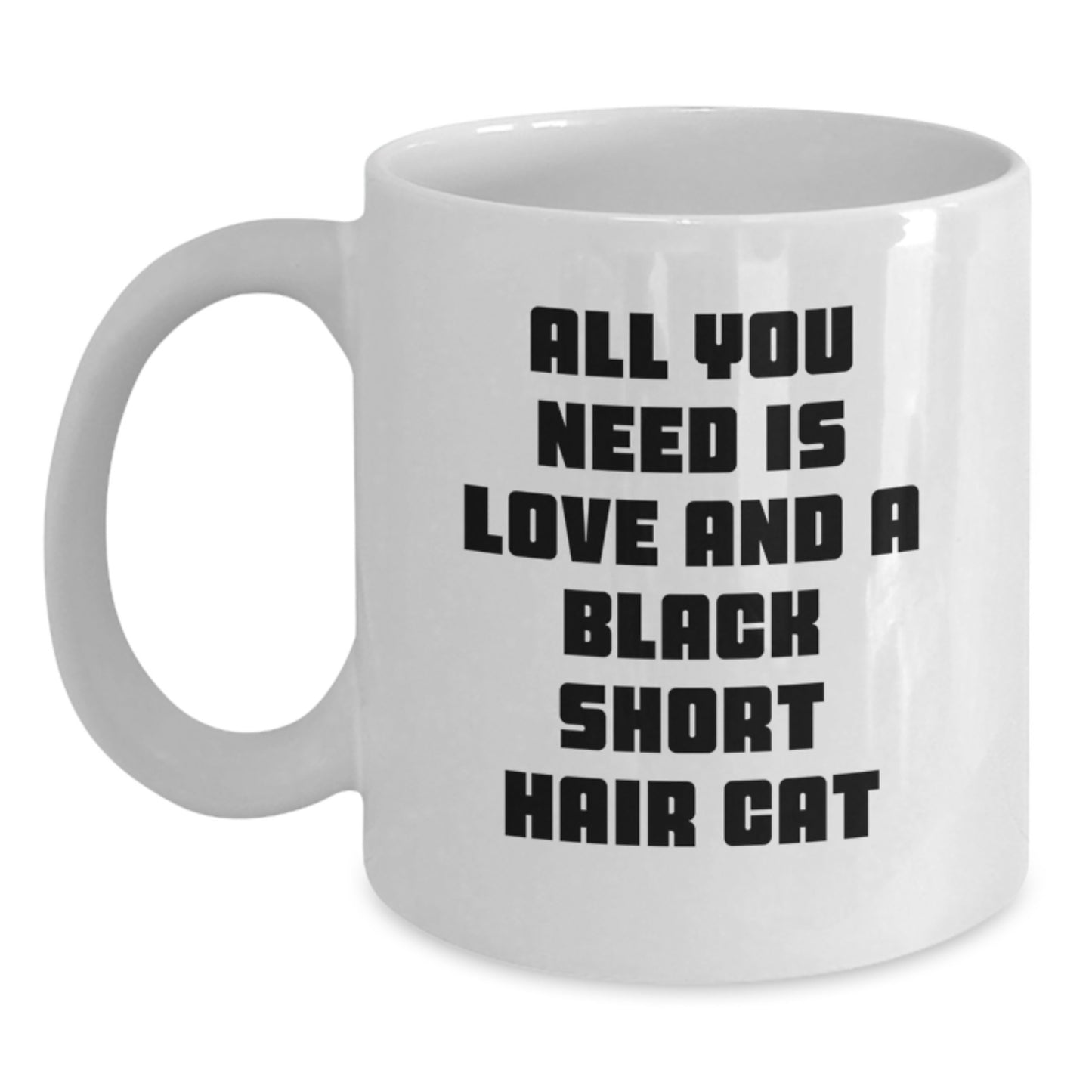 Funny Black Short Hair Cat Lover Gifts from Friends to Family on Birthday - All You Need is Love Quote White Coffee Mug, 11oz or 15oz Capacity, Ceramic, Microwave and Dishwasher Safe - Main