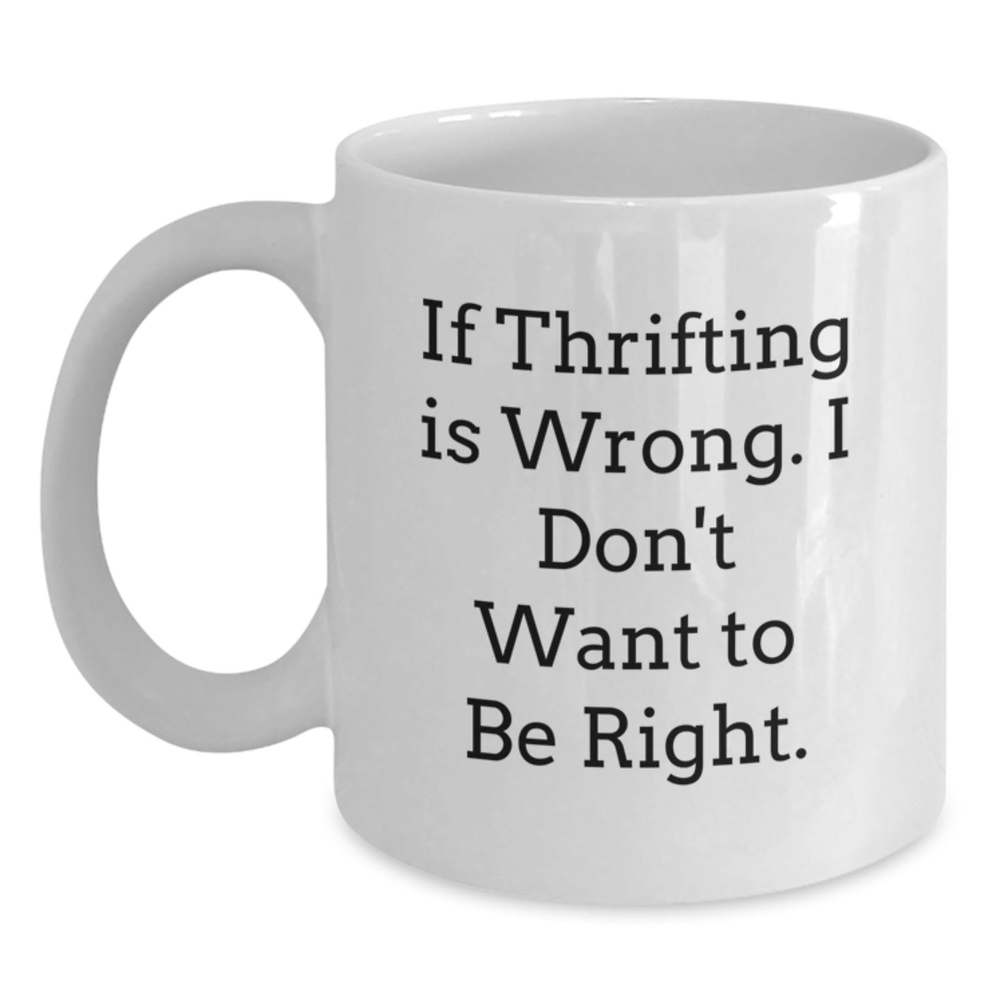 Thrifting Memes Funny Quote Gifts from Friends Gifts for Thrifting Enthusiasts White Coffee Mug, Birthday Unique Presents - Main