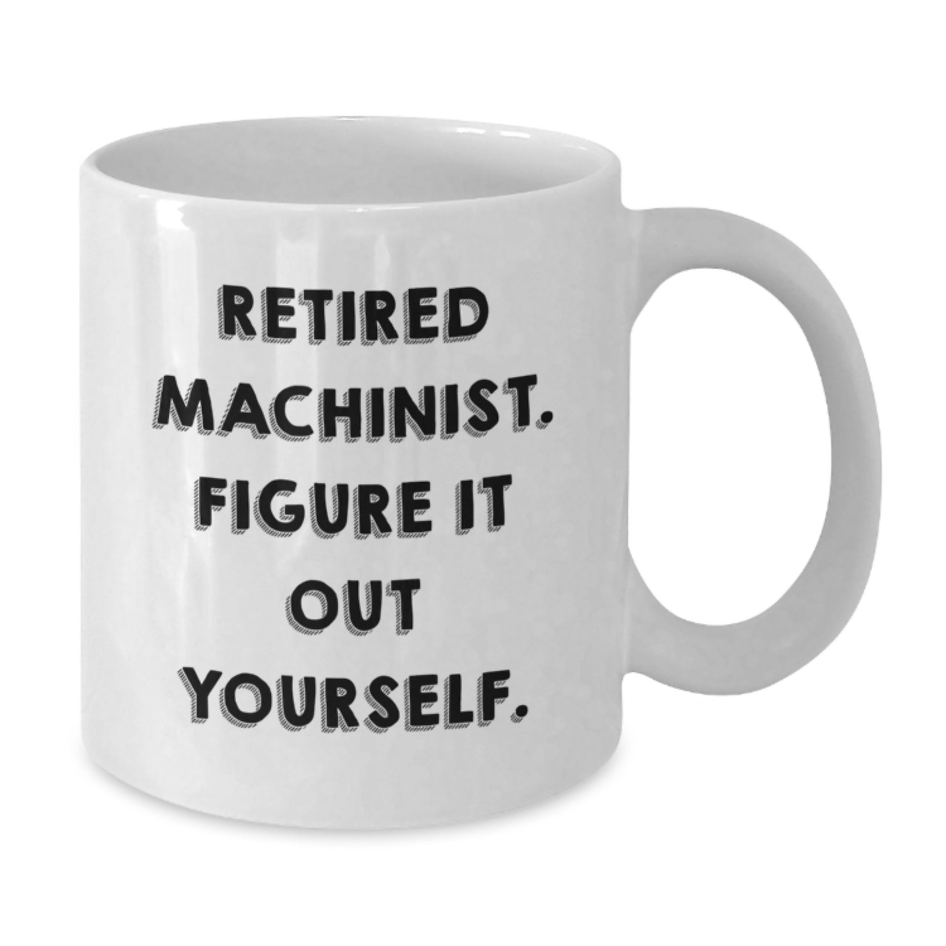 Machinist Humor White Coffee Mug, Funny Gifts from Family to Retired Machinist, Figures It Out, Birthday Unique Presents for Men - Additional