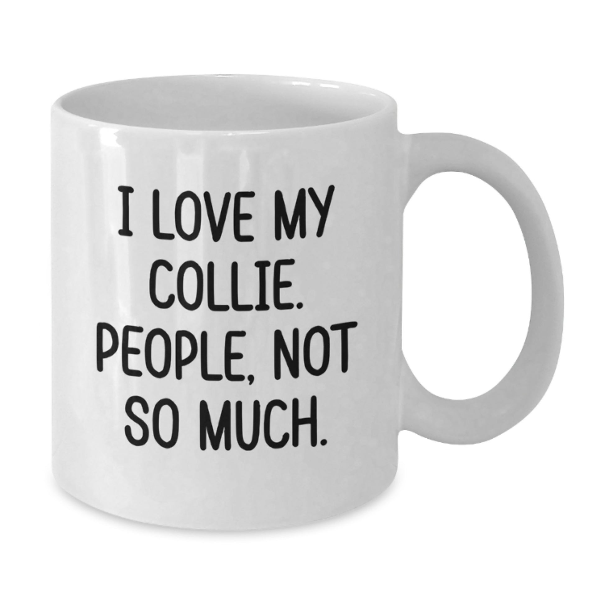 Funny Collie Dog Lover Gifts from Friends, Unique White Coffee Mugs for Graduation, I Love My Collie, People Not So Much, Mugs for Women, Men, Family, Coworkers - Additional