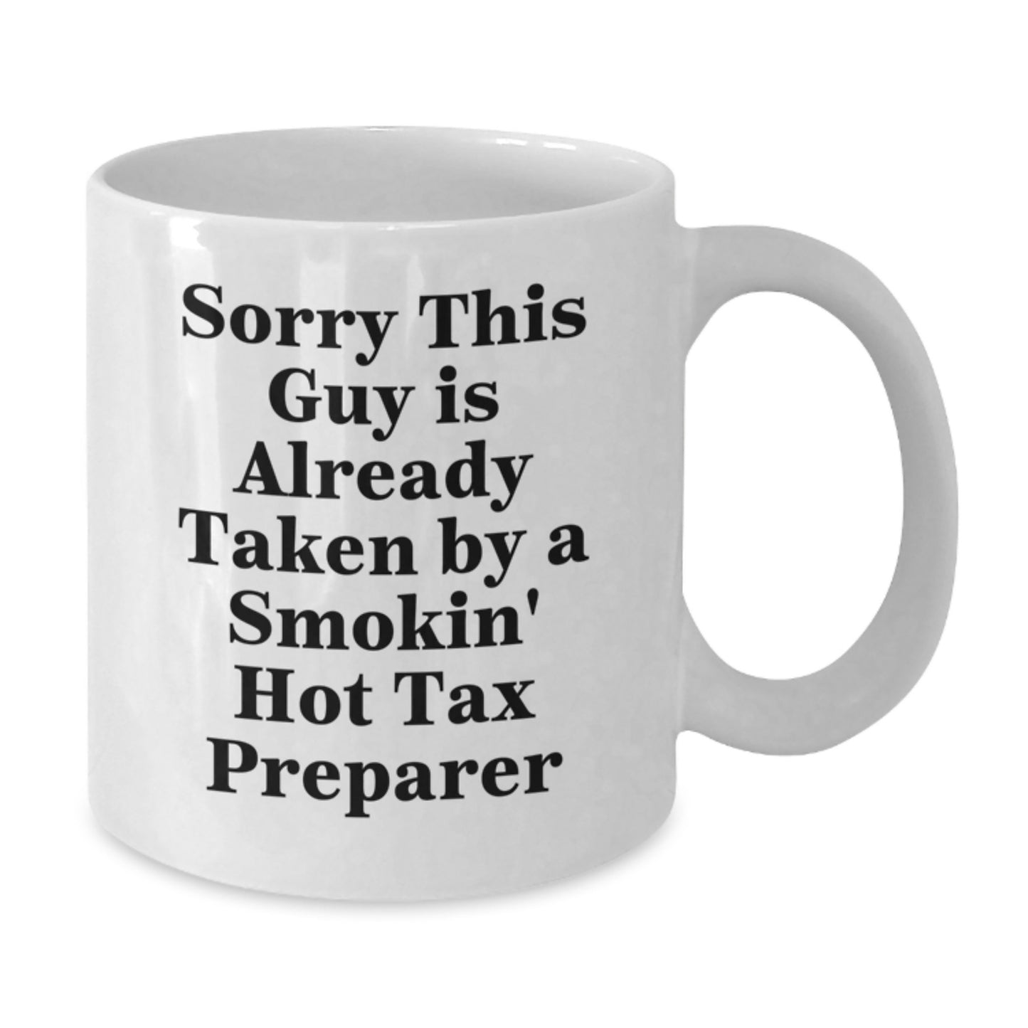 Funny Tax Preparer Gifts from Friends for the Smokin' Hot Tax Pro, Sorry This Guy Is Already Taken, Birthday Unique Gifts - Additional
