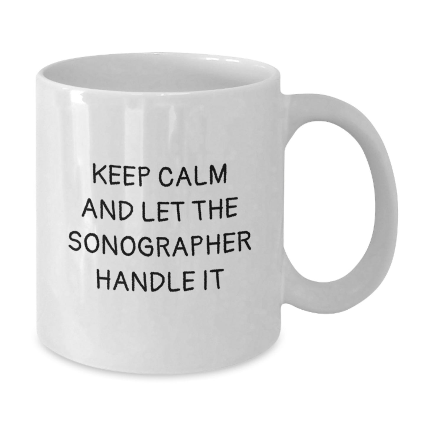 Funny Sonographer Gifts from Men, White Coffee Mugs, Keep Calm And Let The Sonographer Handle It Inspiration - Additional