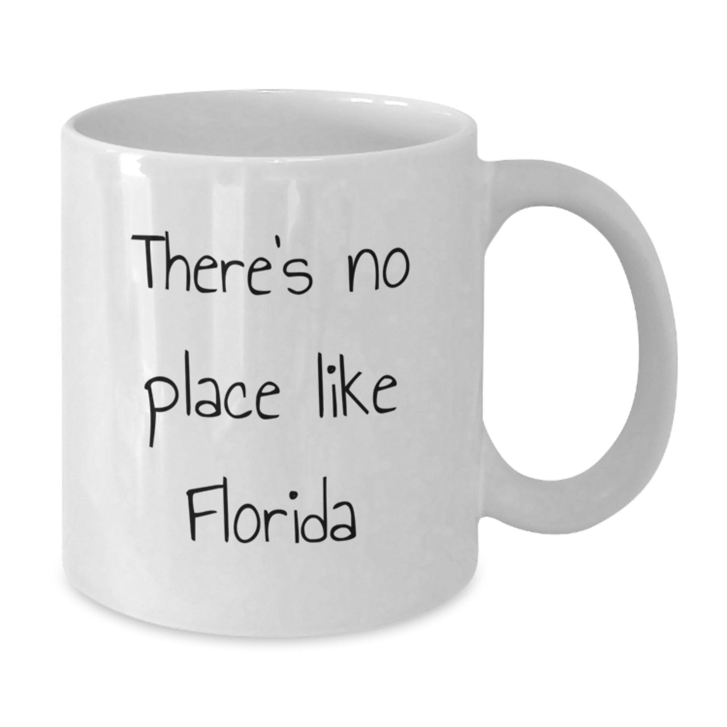 Florida Gifts for Friends from Florida, 'There's No Place Like Florida' Funny Quote White Coffee Mug, 11oz or 15oz Capacity, Microwave and Dishwasher Safe - Additional