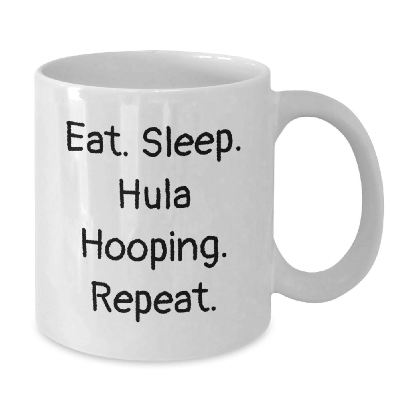 Funny Hula Hooping Gifts for Her, Eat. Sleep. Hula Hooping. Repeat. White Coffee Mug - Birthday Unique Gifts from Family - Additional