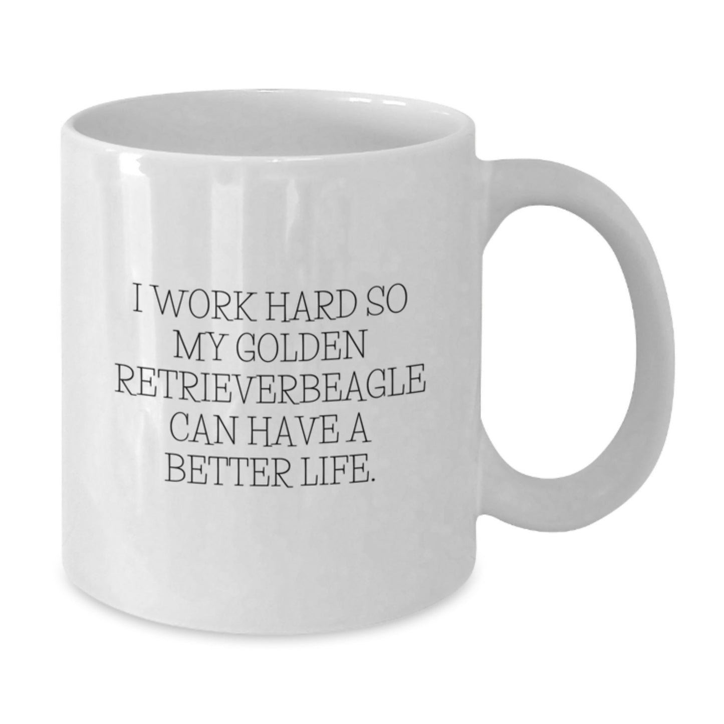 Golden Retriever Dog Lover Gifts from Friends - White Coffee Mug, 'I Work Hard So My Golden Retriever Can Have A Better Life.' - Birthday Unique Gifts for Men, Women, Family, Coworkers - Additional