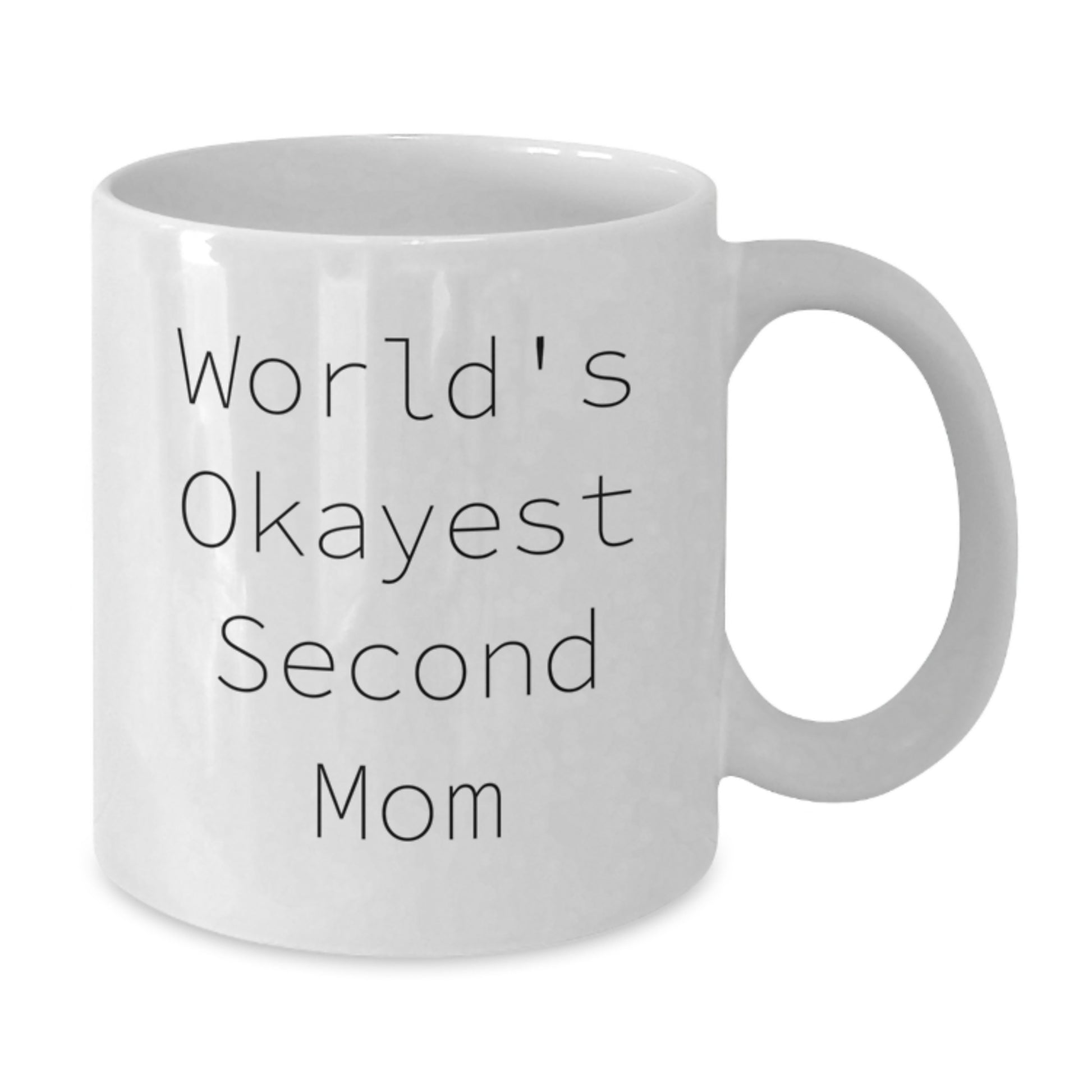Funny Second Mom Gifts for Women from Mom Friends - White Coffee Mug with World's Okayest Second Mom Quote - Additional