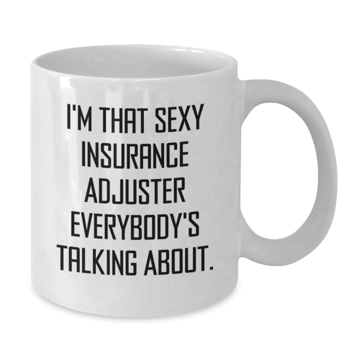Funny Insurance Adjuster Gifts from Friends for Men Funny White Coffee Mugs I'm That Sexy Insurance Adjuster Everybody's Talking About. - Additional