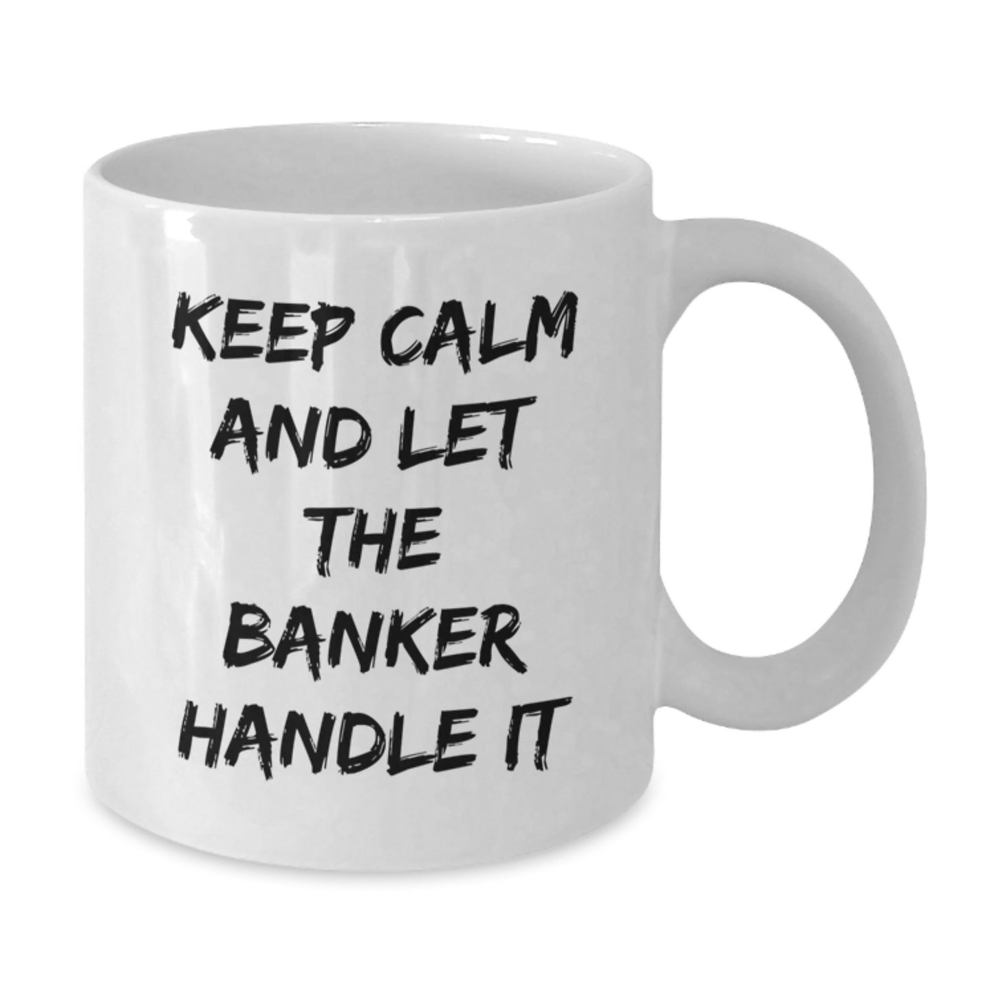 Funny Banker Gifts for Men from Friends - Keep Calm And Let The Banker Handle It White Coffee Mug, Christmas Unique Gifts for Coworkers - Additional