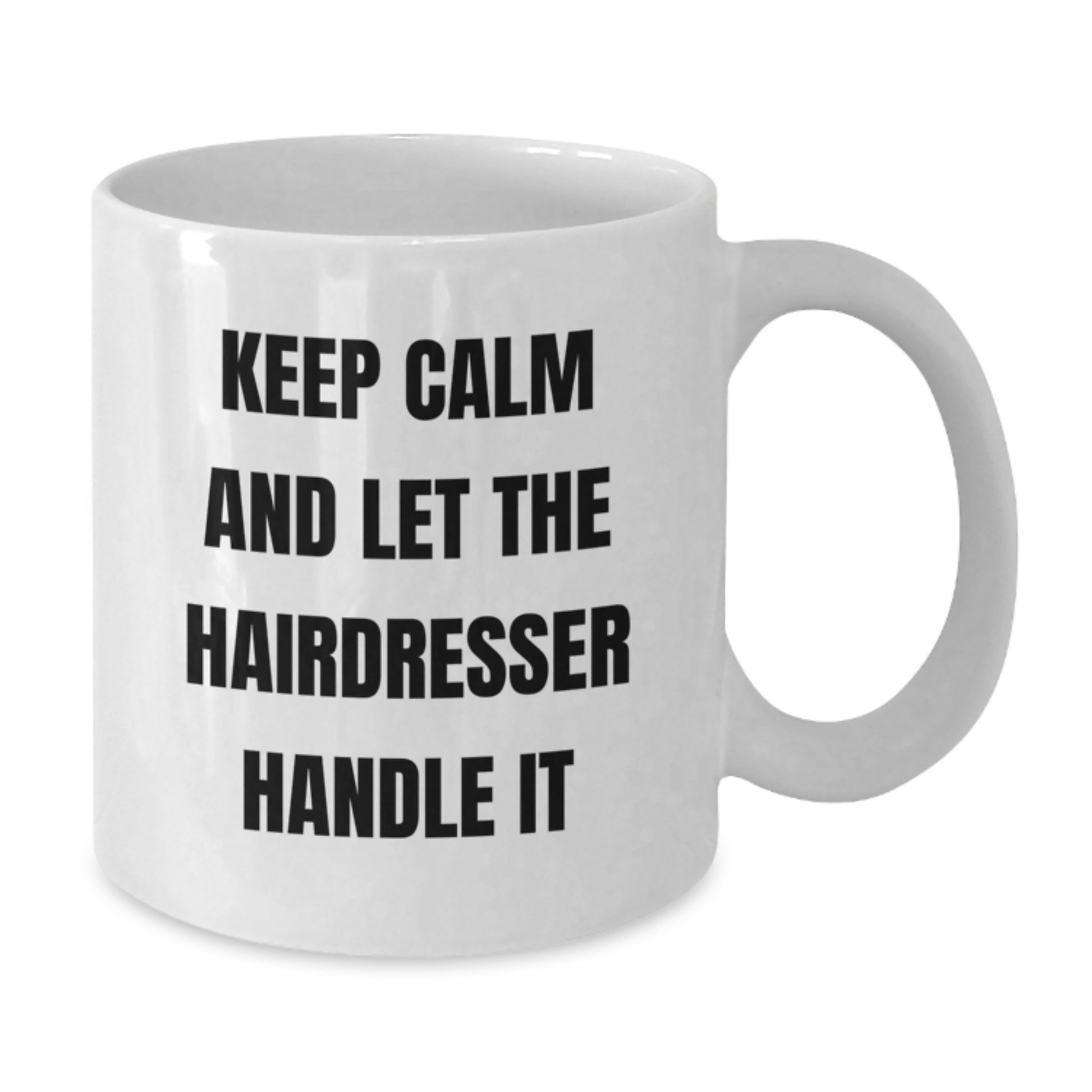 Funny Hairdresser Gifts from Friends for Christmas Unique White Coffee Mugs Keep Calm And Let The Hairdresser Handle It - Additional