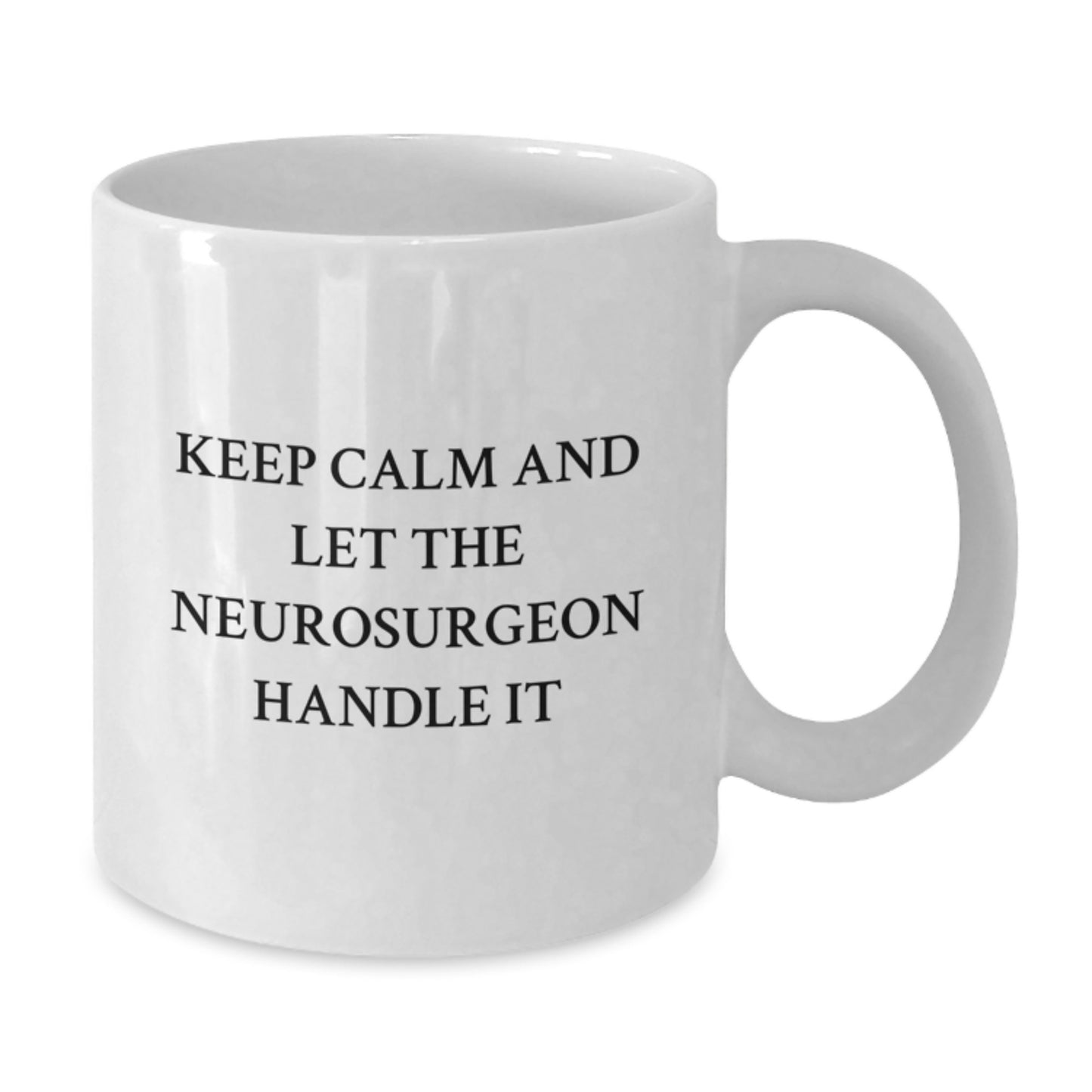 Funny Neurosurgeon Gifts from Friends for Men - Keep Calm and Let the Neurosurgeon Handle It White Coffee Mug Christmas Unique - Additional