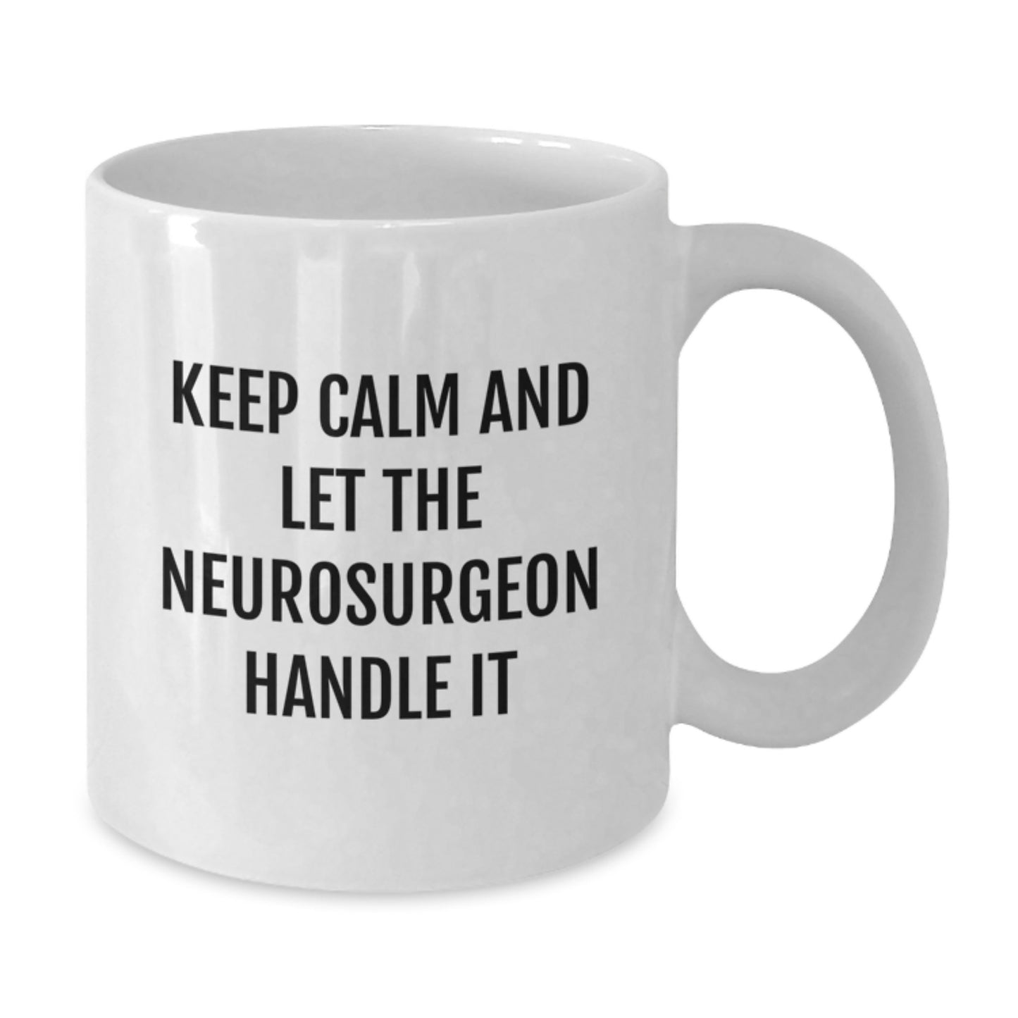 Funny Gifts from Friends or Family for Neurosurgeons, White Coffee Mugs, Keep Calm And Let The Neurosurgeon Handle It Christmas Unique - Additional