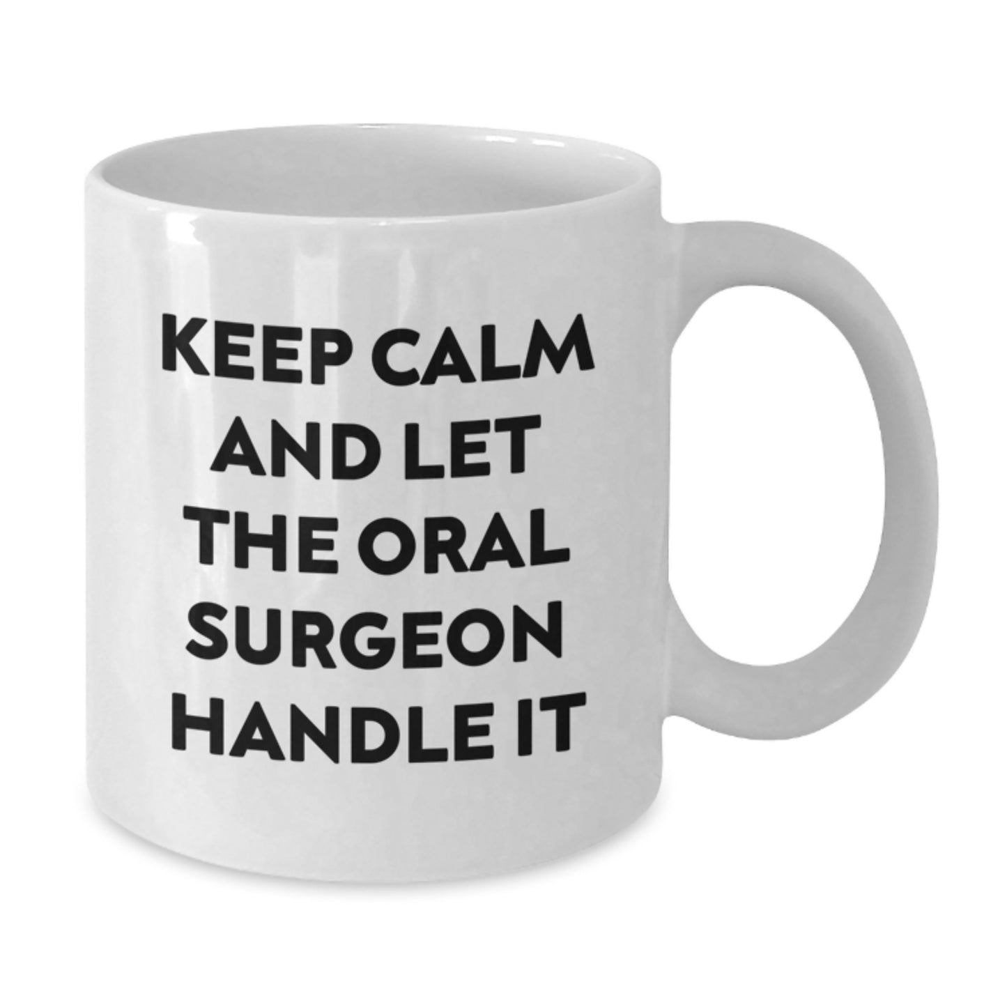 Funny Christmas Unique Gifts for Oral Surgeon Friends - Keep Calm And Let The Oral Surgeon Handle It White Coffee Mug - Additional