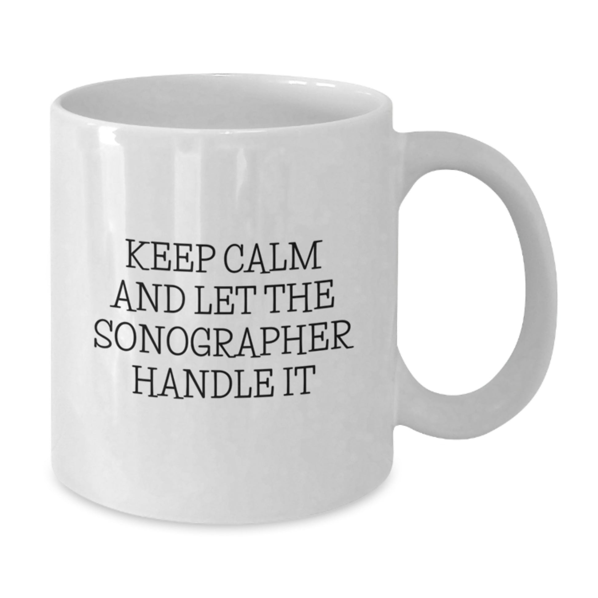 Funny Sonographer Gifts from Friends, Unique White Coffee Mugs for Sonographer, Keep Calm And Let The Sonographer Handle It - Additional